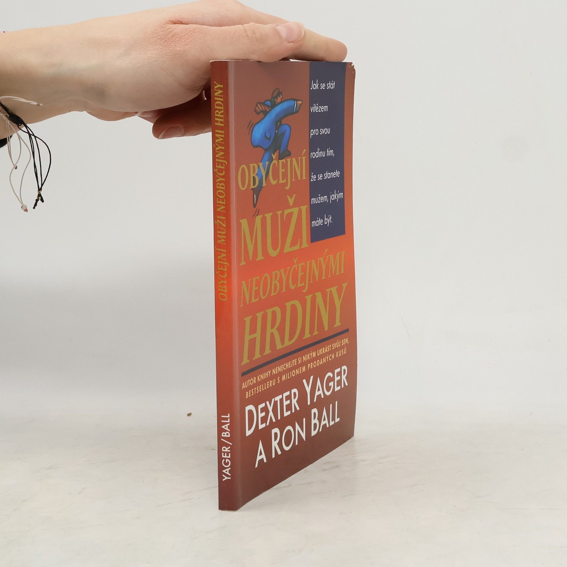 Dexter Yager Obyčejní muži neobyčejnými hrdiny