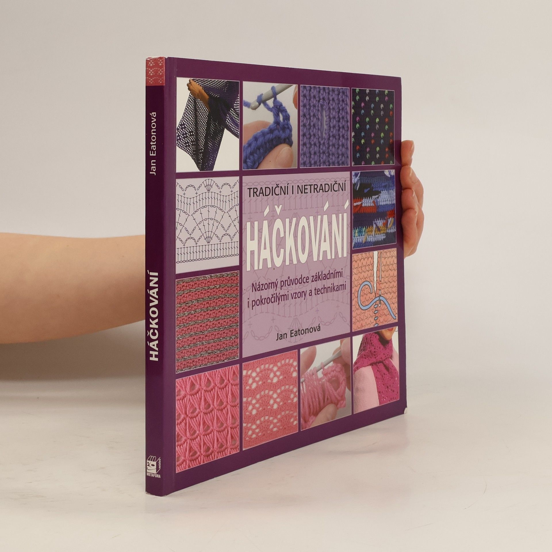 Jan Eaton Tradiční i netradiční háčkování : názorný průvodce základními i pokročilými vzory a technikami