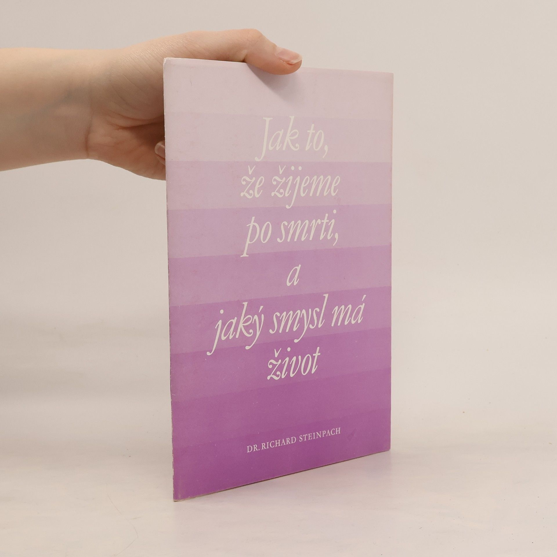 Jak to, že žijeme po smrti, a jaký smysl má život