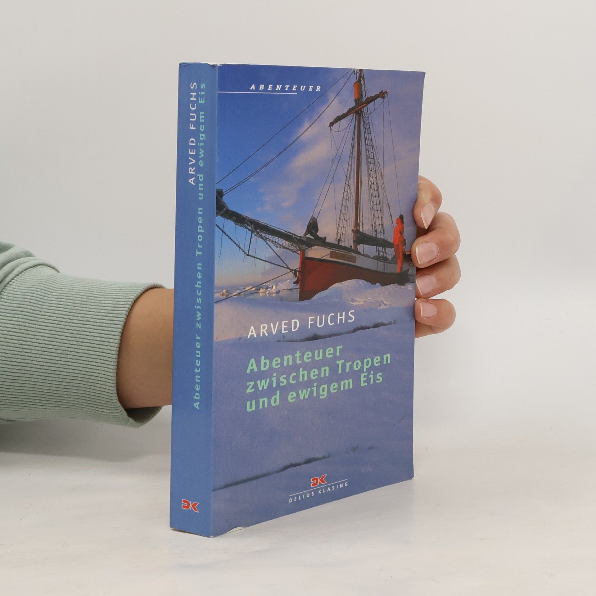 Arved Fuchs Abenteuer zwischen Tropen und ewigem Eis. Sea, Ice and Mountains.