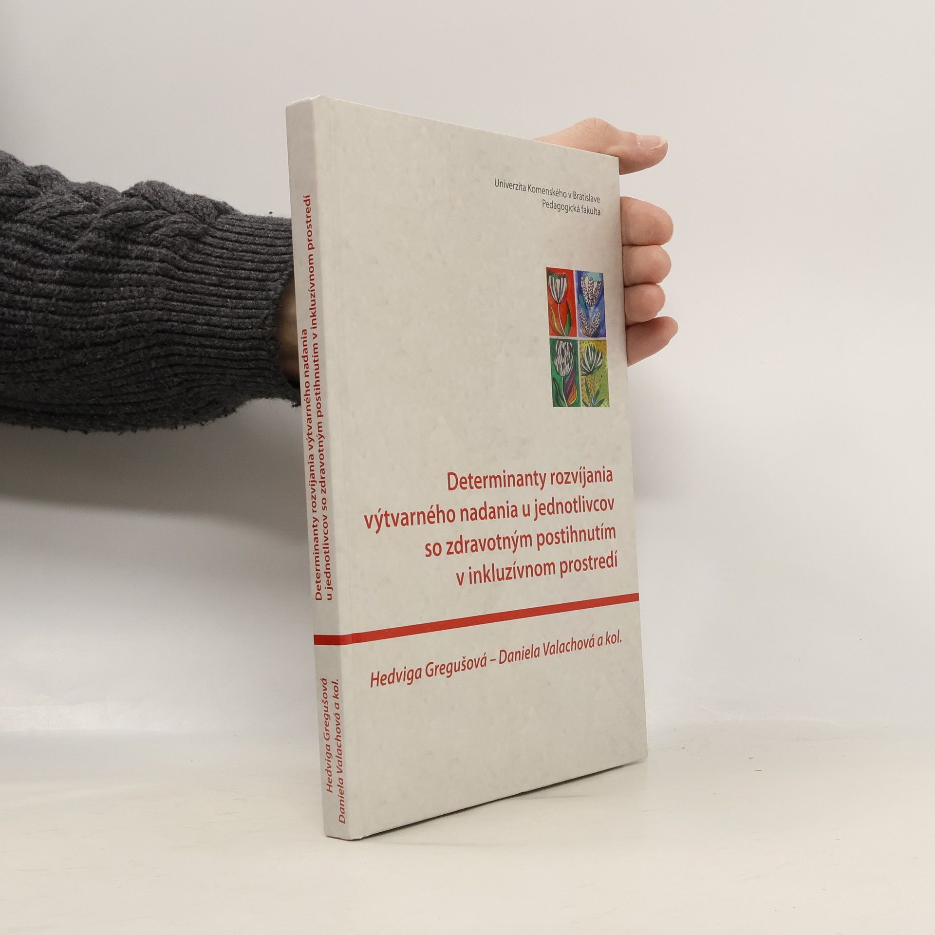 Hedviga Gregušová Determinanty rozvíjania výtvarného nadania u jednotlivcov so zdravotným postihnutím v inkluzívnom prostredí