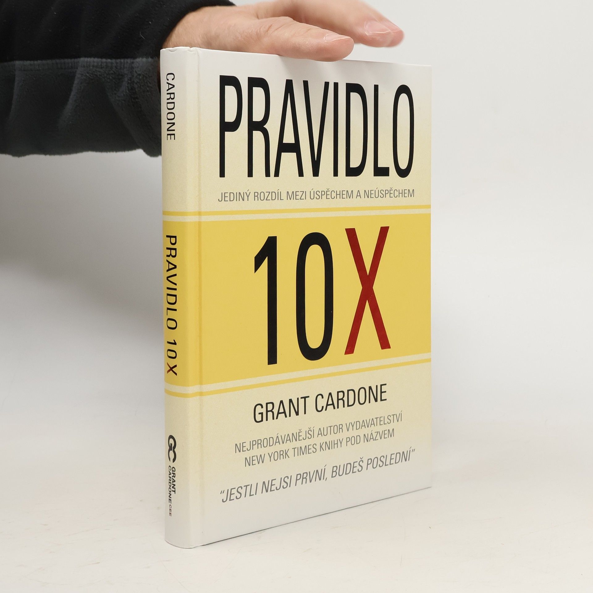 Grant Cardone Pravidlo 10X : jediný rozdíl mezi úspěchem a neúspěchem