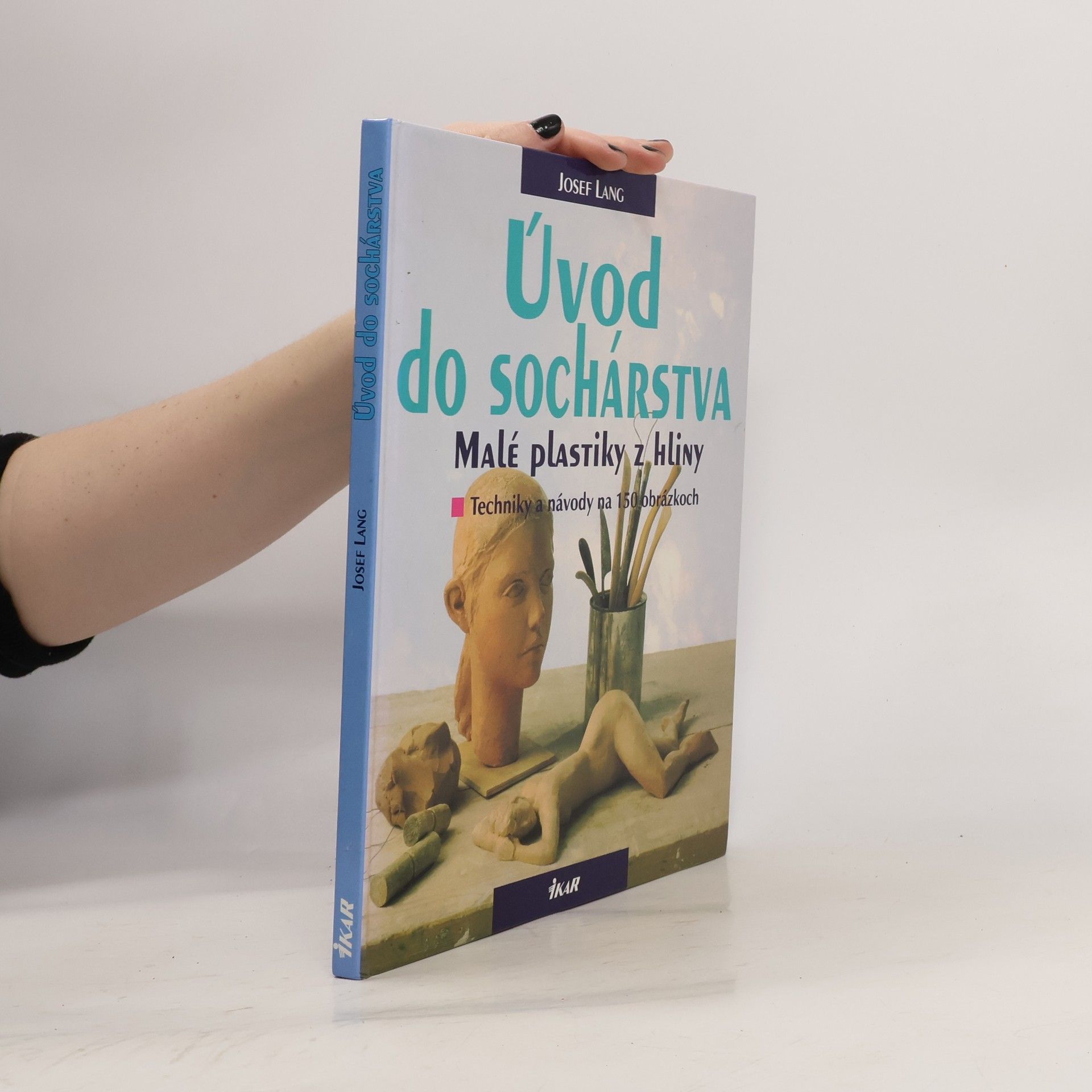 Josef Lang Úvod do sochárstva: malé plastiky z hliny