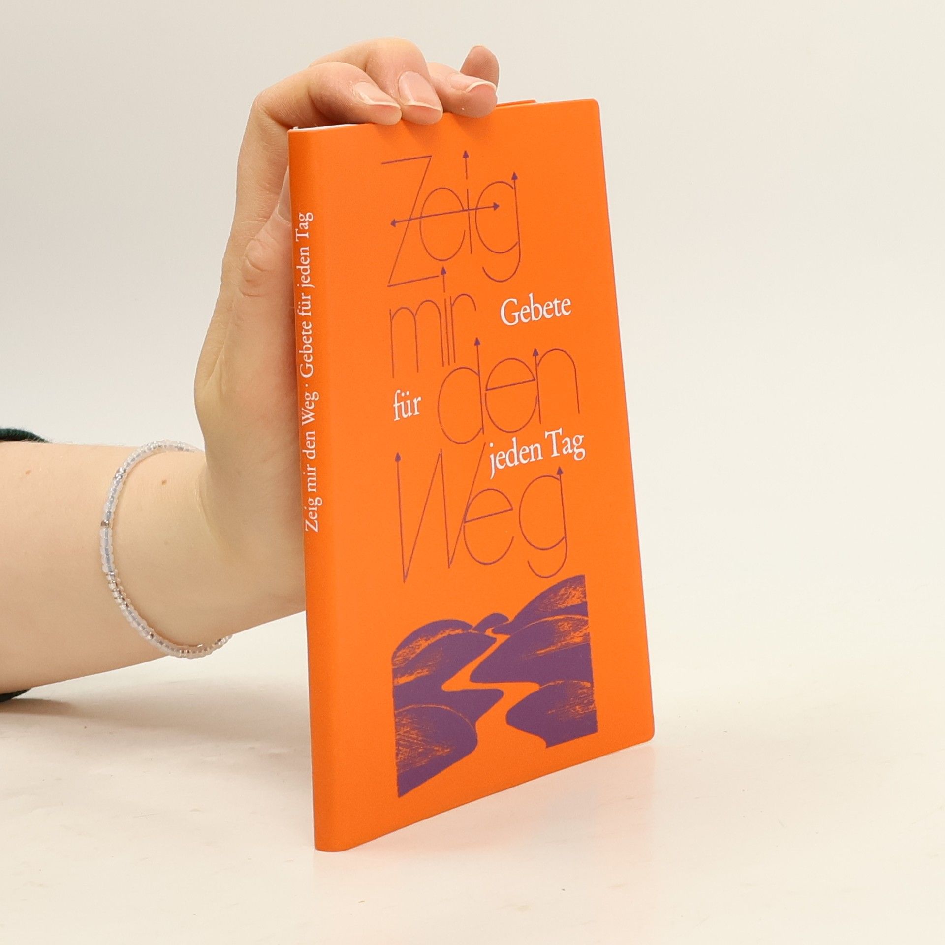 Autorenkollektiv Zeig mir den Weg. Gebete für jeden Tag