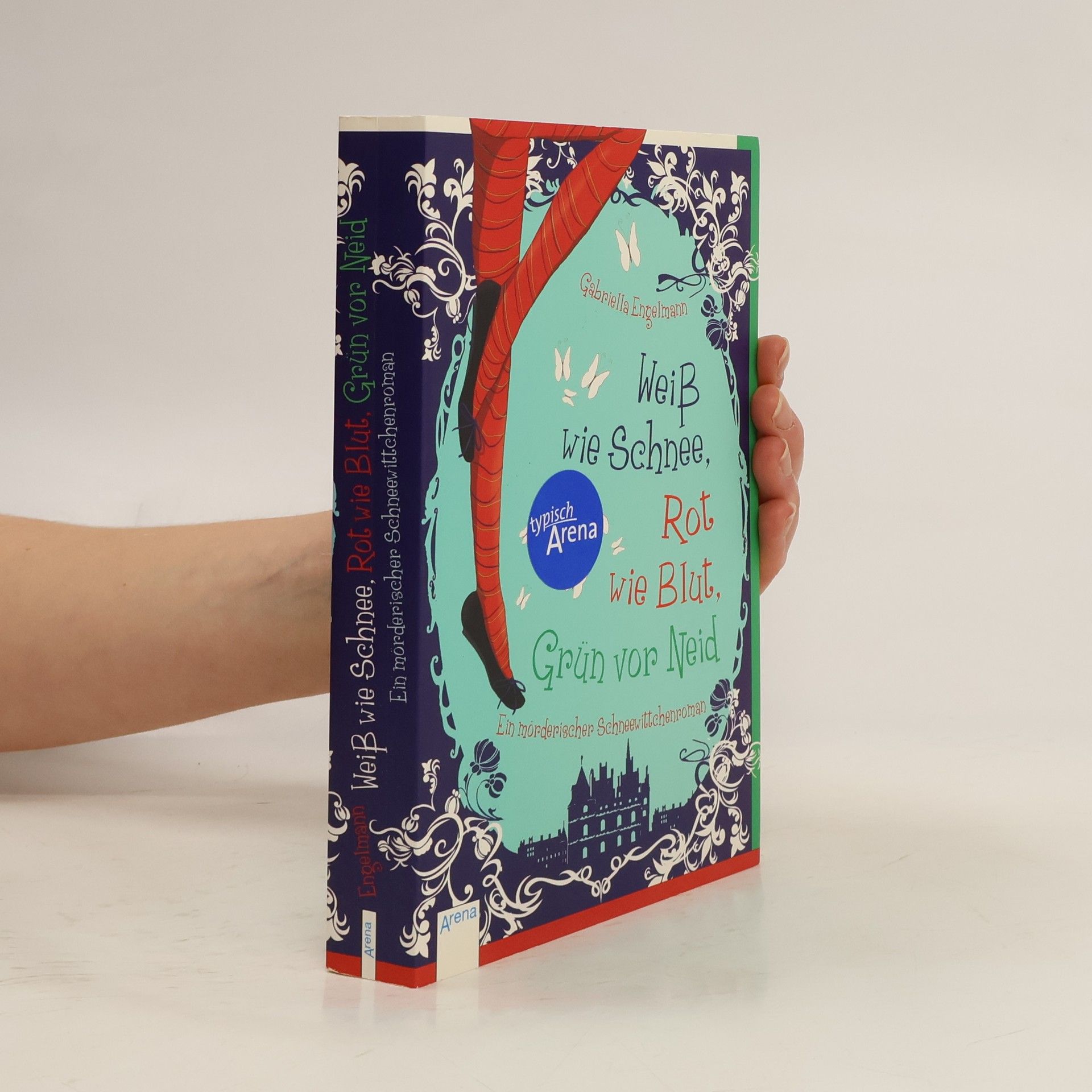 Gabriella Engelmann Weiß wie Schnee, Rot wie Blut, Grün vor Neid