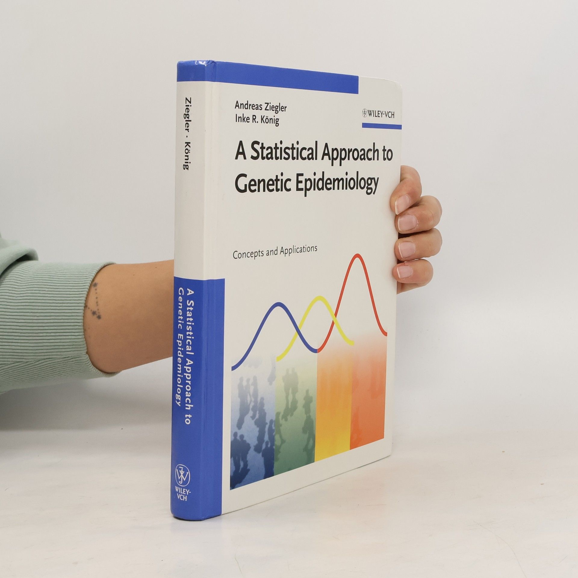 Andreas Ziegler A Statistical Approach to Genetic Epidemiology