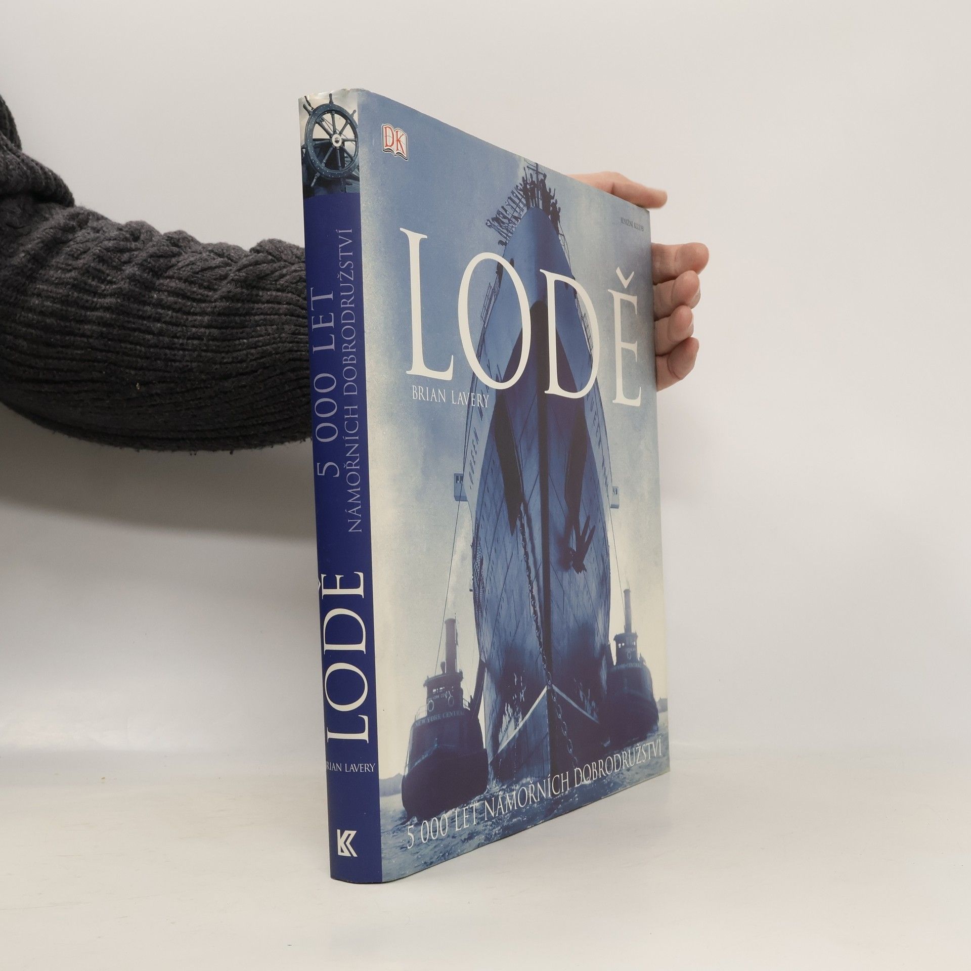 Brian Lavery Lodě : 5000 let námořních dobrodružství