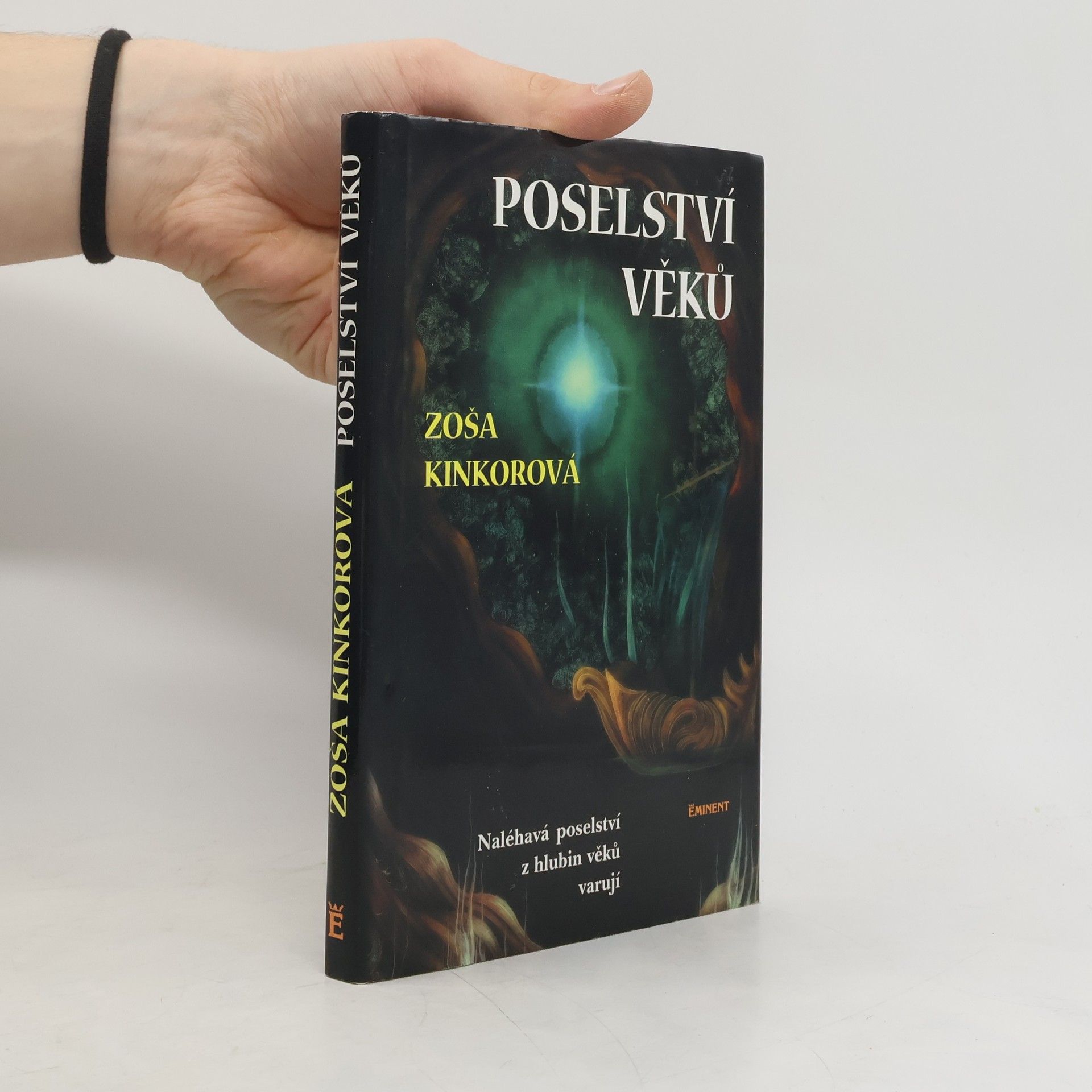 Zoša Kinkorová Poselství věků. Naléhavá proroctví z hlubin věků varují