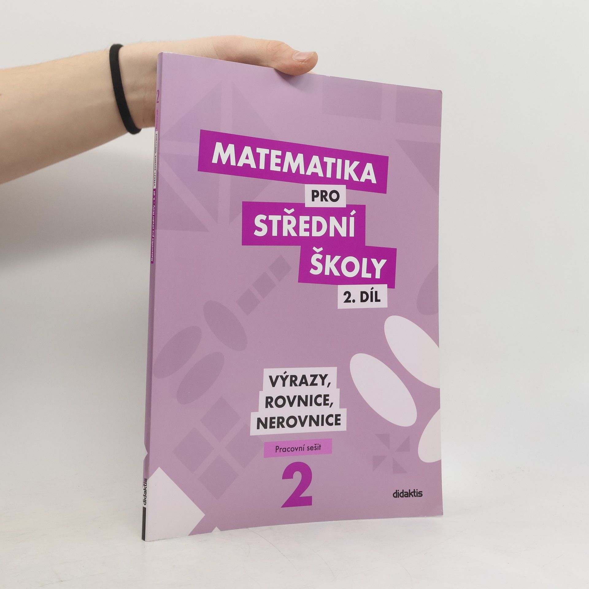 Collectif d'auteurs Matematika pro střední školy 2. díl : pracovní sešit