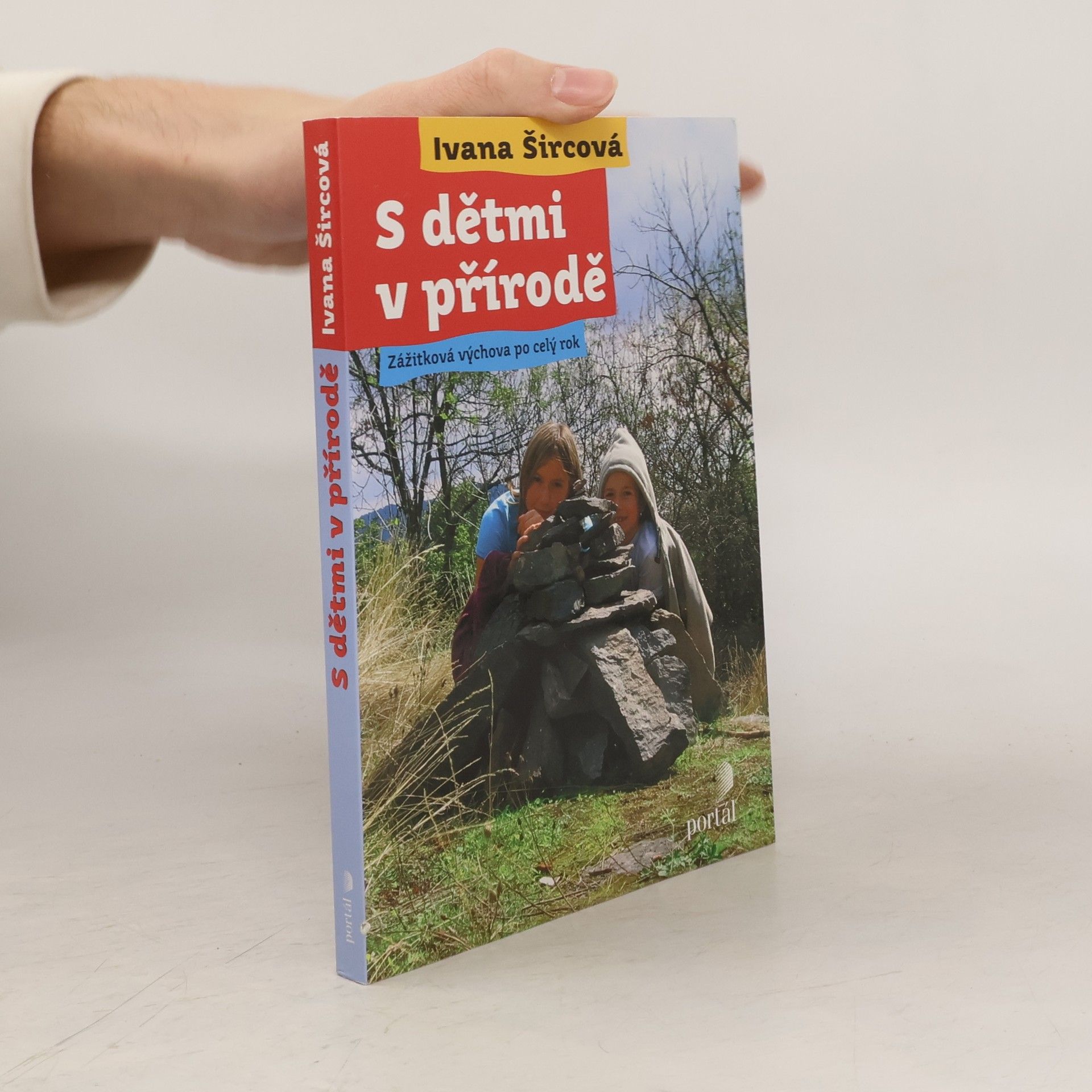 Ivana Šircová S dětmi v přírodě : zážitková výchova po celý rok