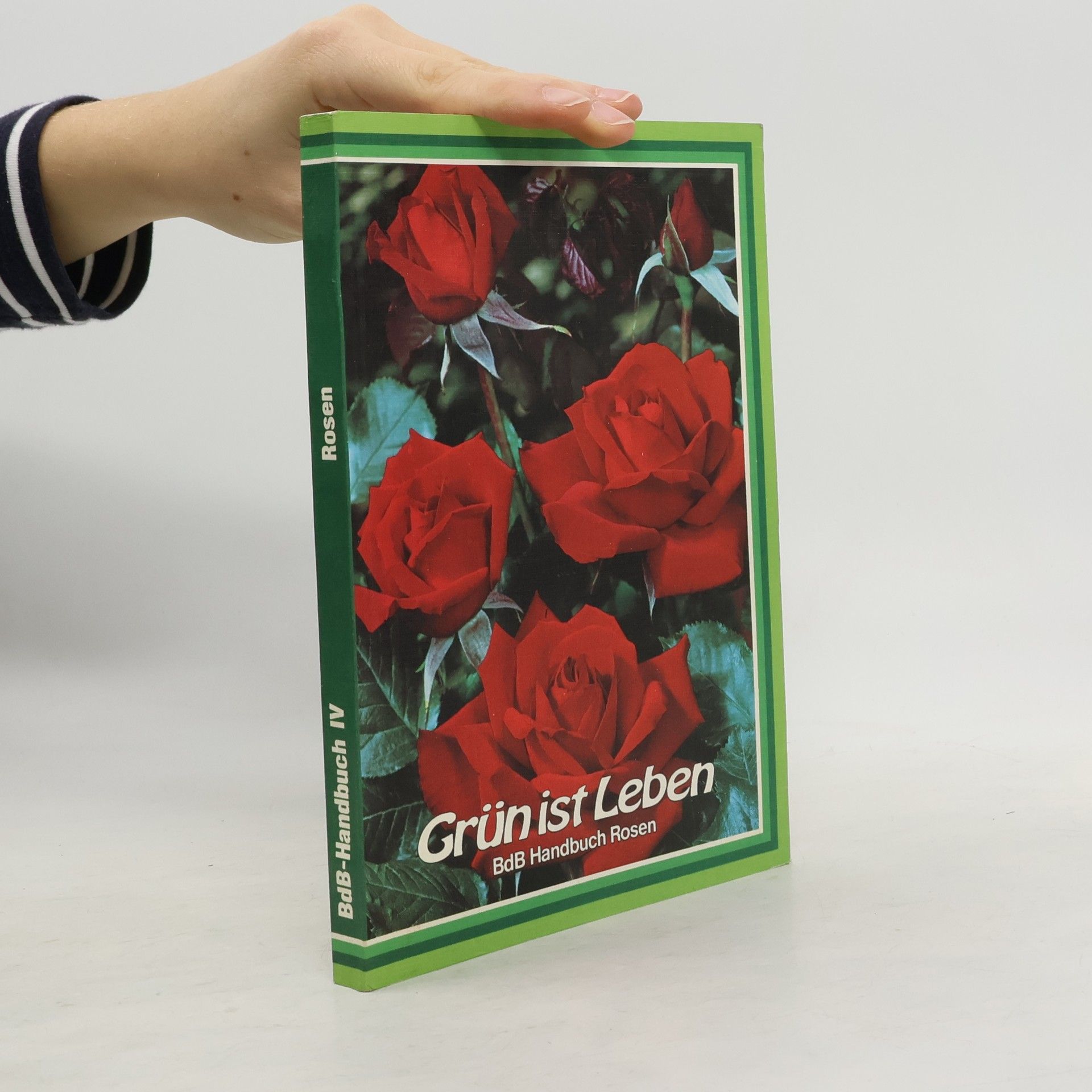 Various authors Grün ist Leben. BdB Handbuch IV: Rosen