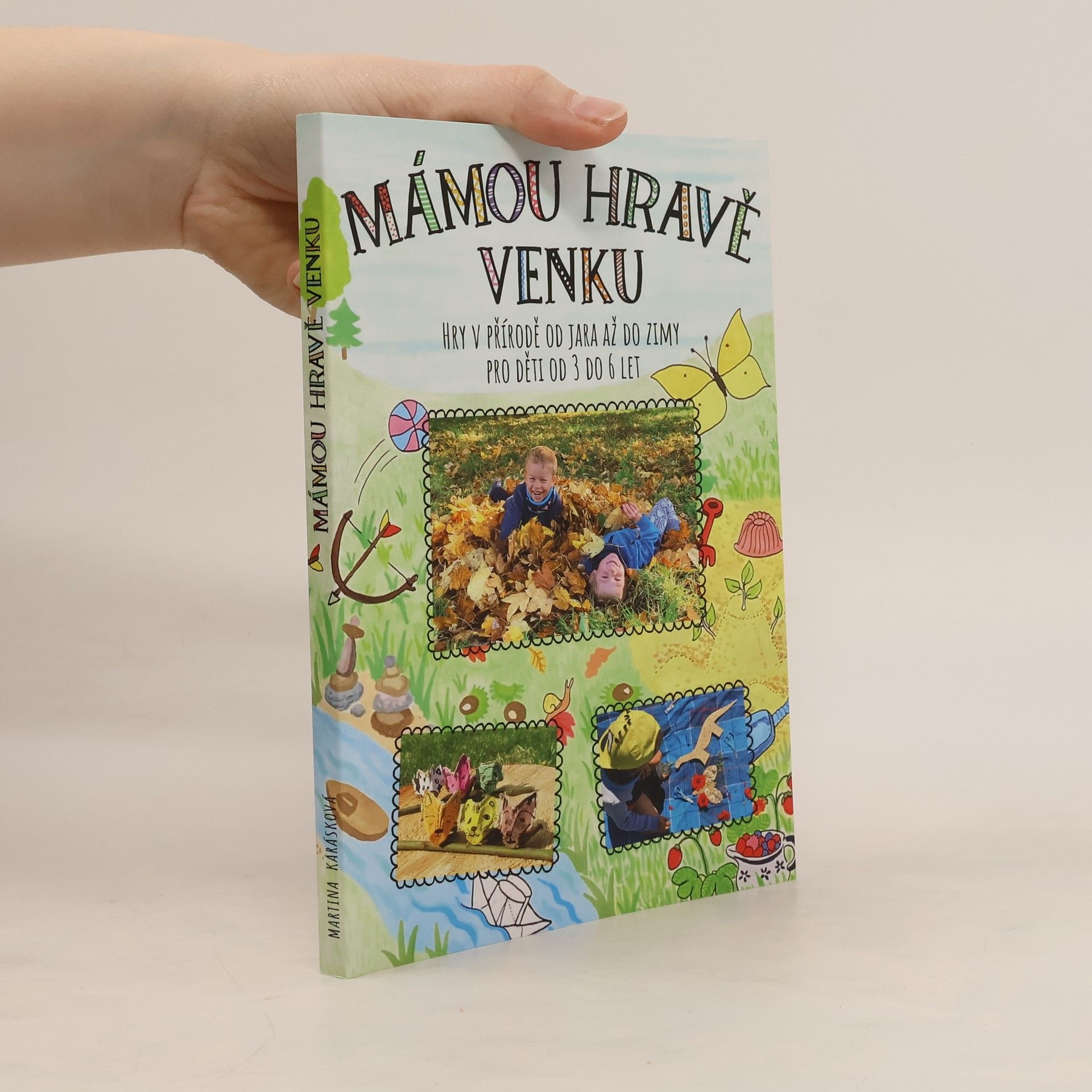 Mámou hravě venku. Hry v přírodě od jara až do zimy pro děti od 3 do 6 let