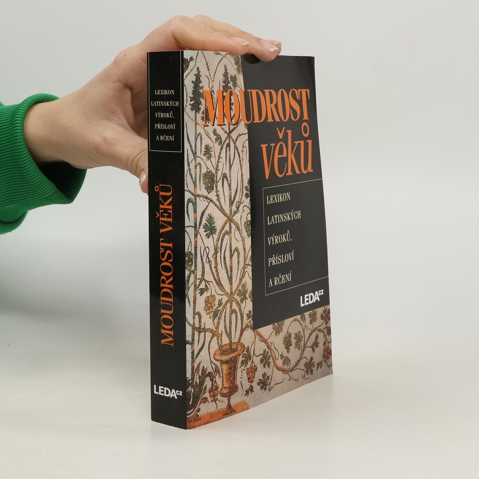 Eva Kuťáková Moudrost věků : lexikon latinských výroků, přísloví a rčení