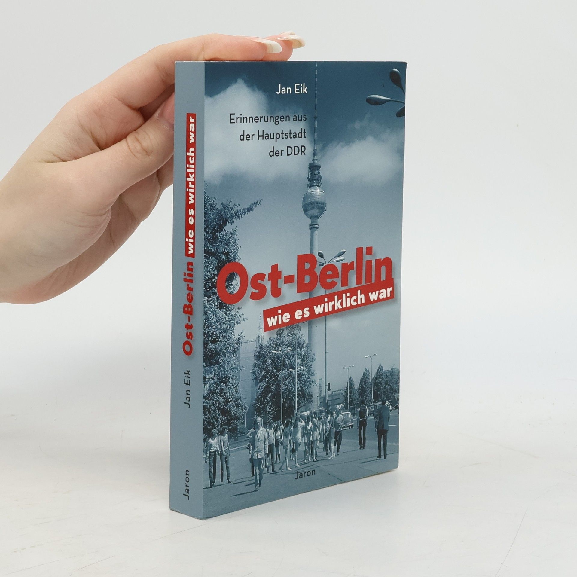 Jan Eik Ost-Berlin, wie es wirklich war