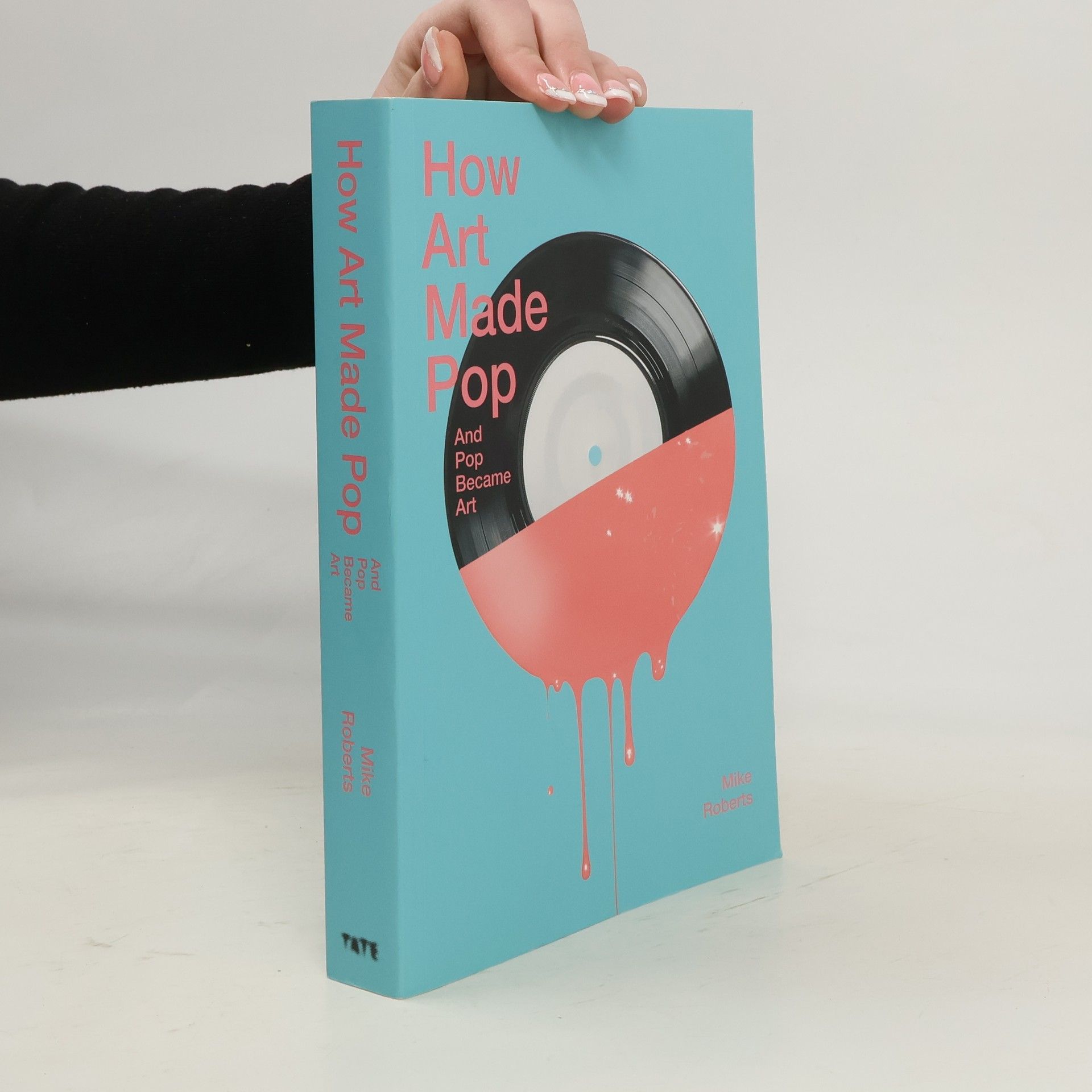 Michael Roberts How Art Made Pop and Pop Became Art