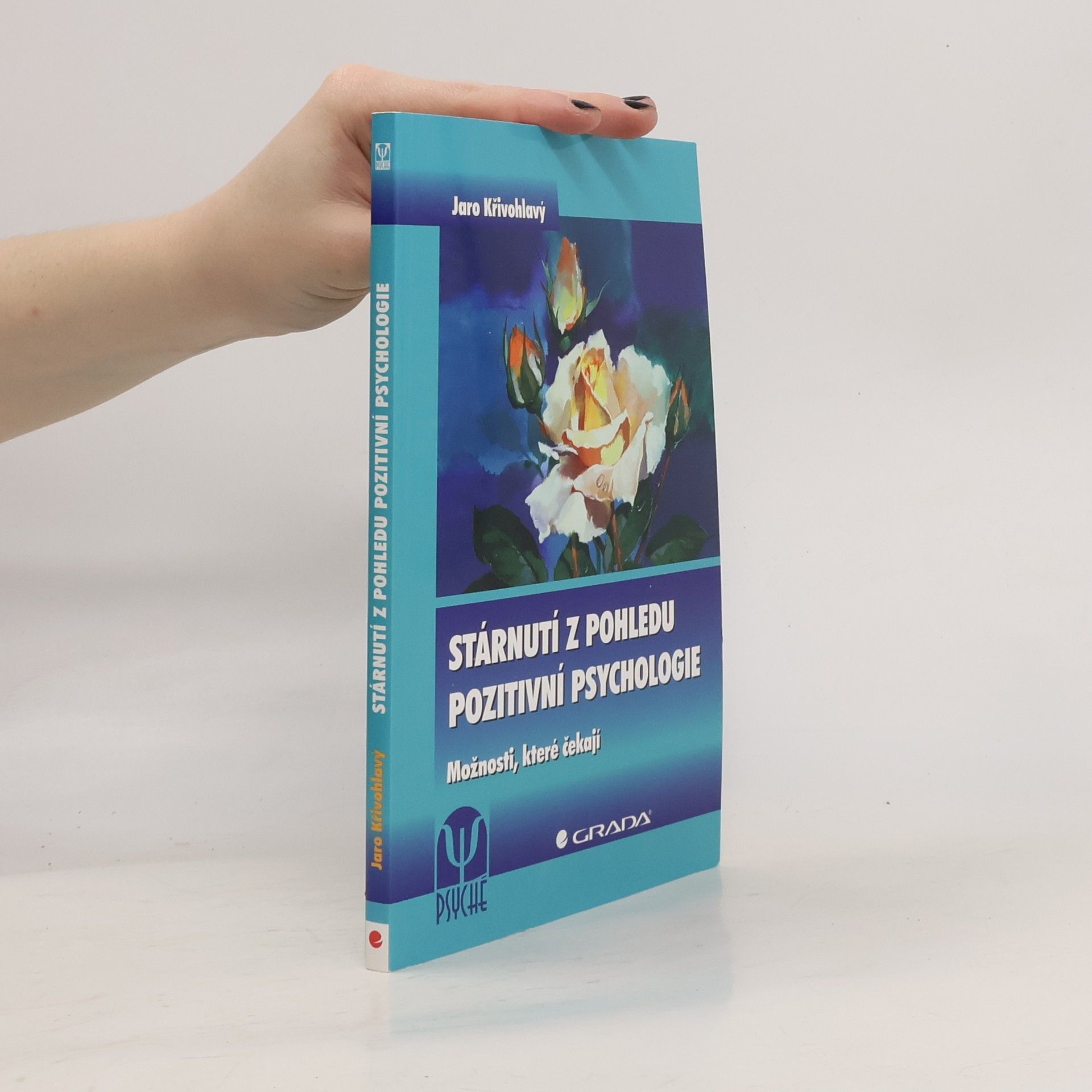 Jaro Křivohlavý Stárnutí z pohledu pozitivní psychologie : možnosti, které čekají