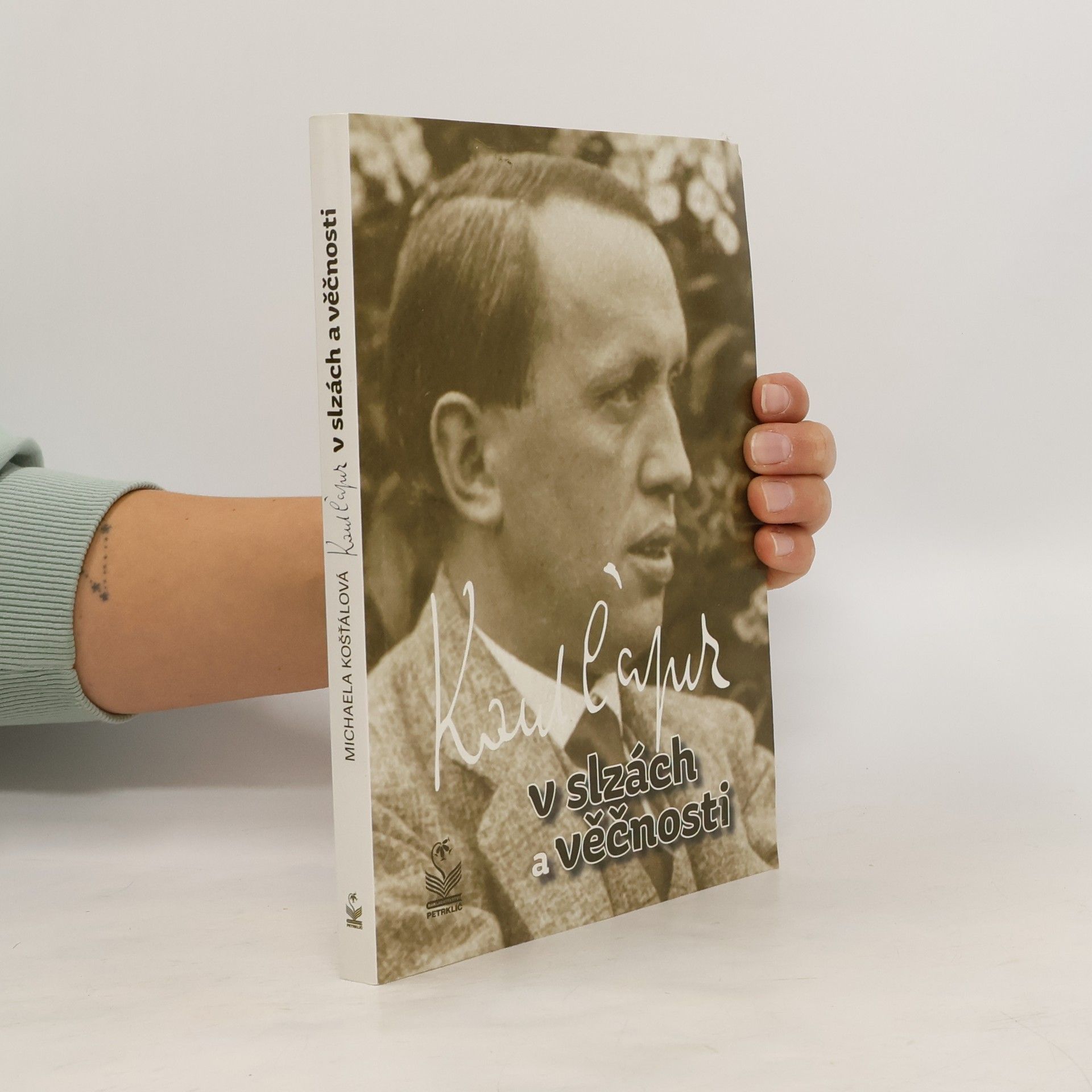 Michaela Košťálová Karel Čapek: V slzách a věčnosti