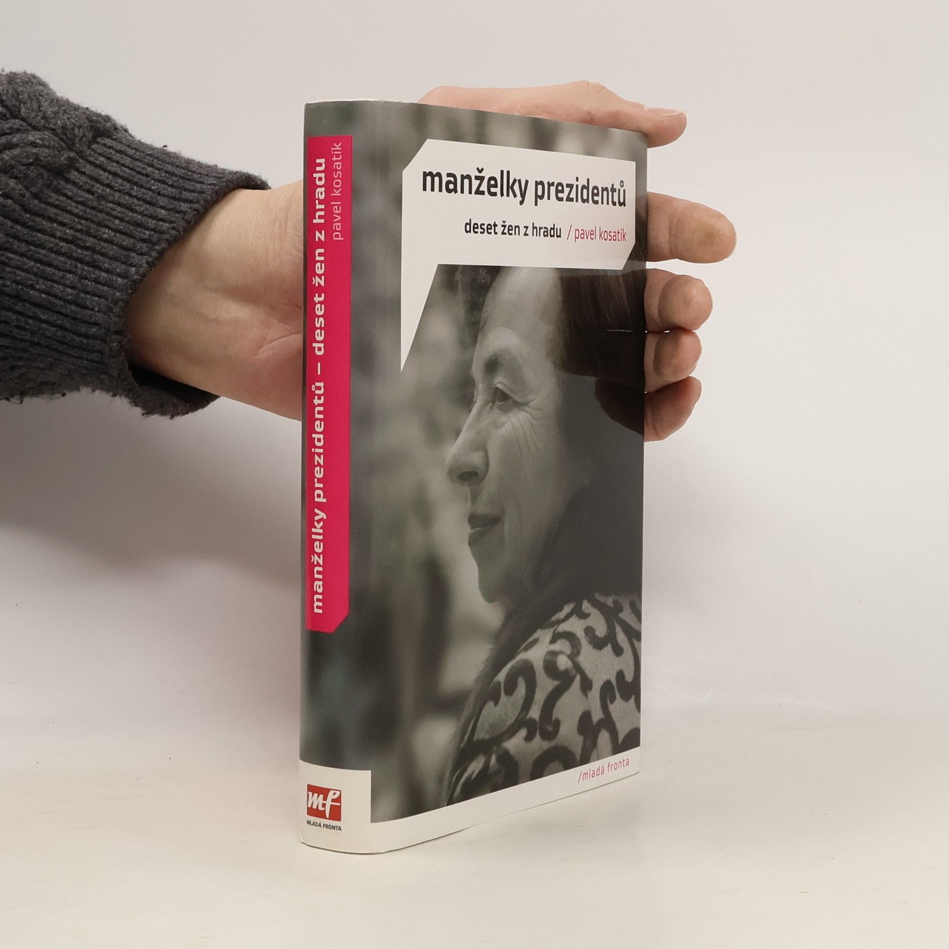 Pavel Kosatík Manželky prezidentů. Deset žen z Hradu