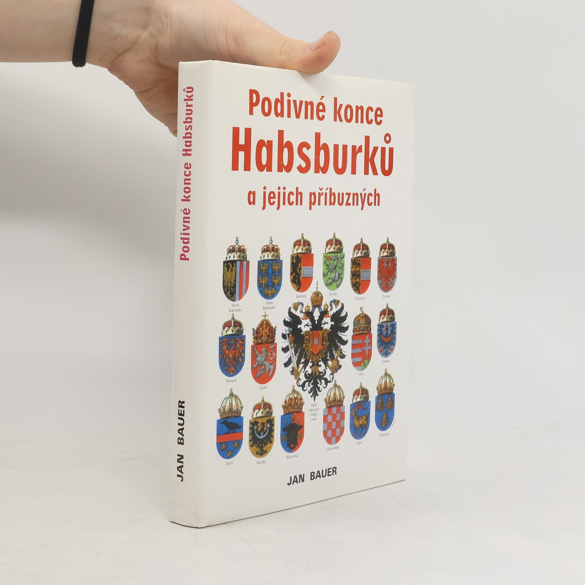 Jan Bauer Podivné konce Habsburků a jejich příbuzných