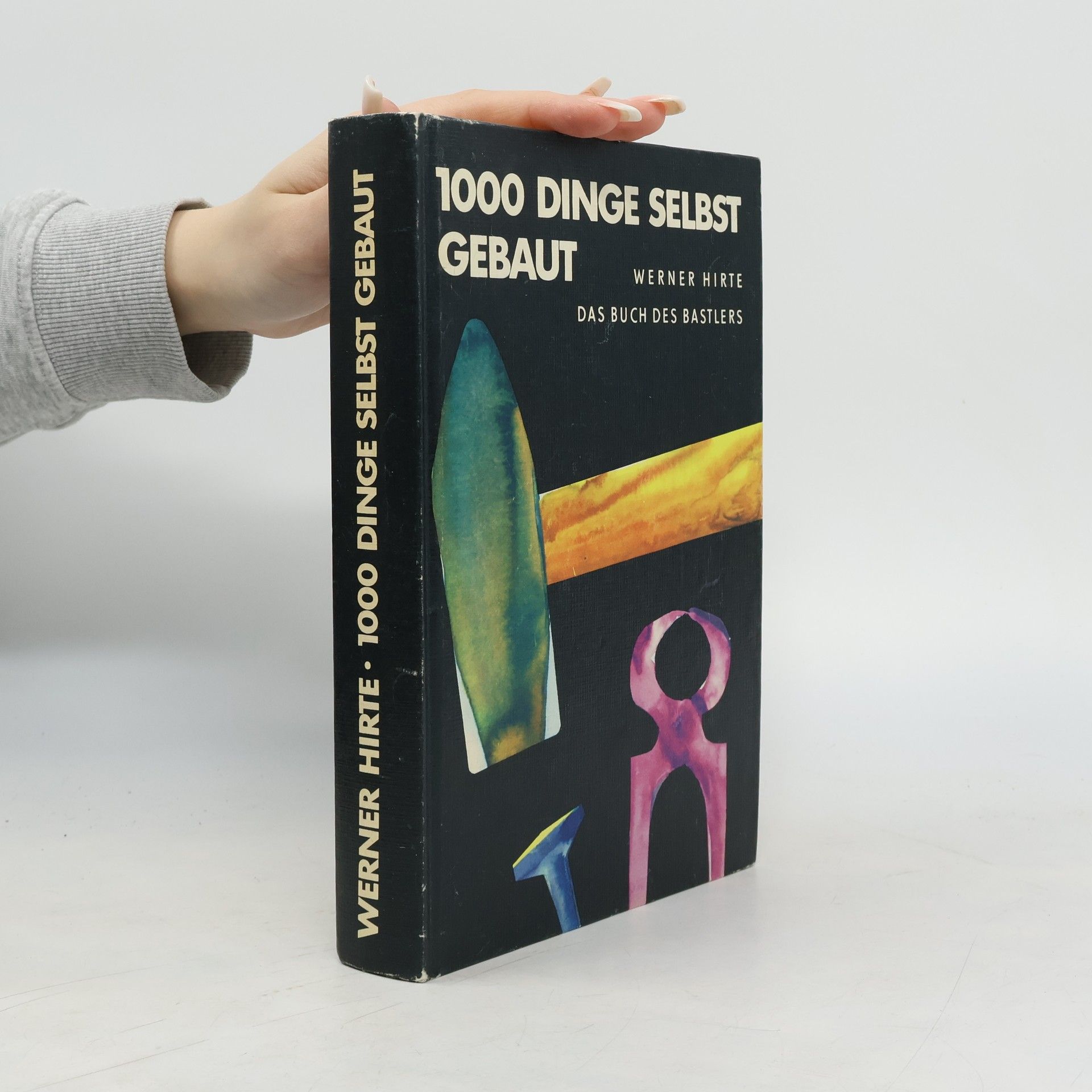 Werner Hirte 1000 Dinge selbst gebaut