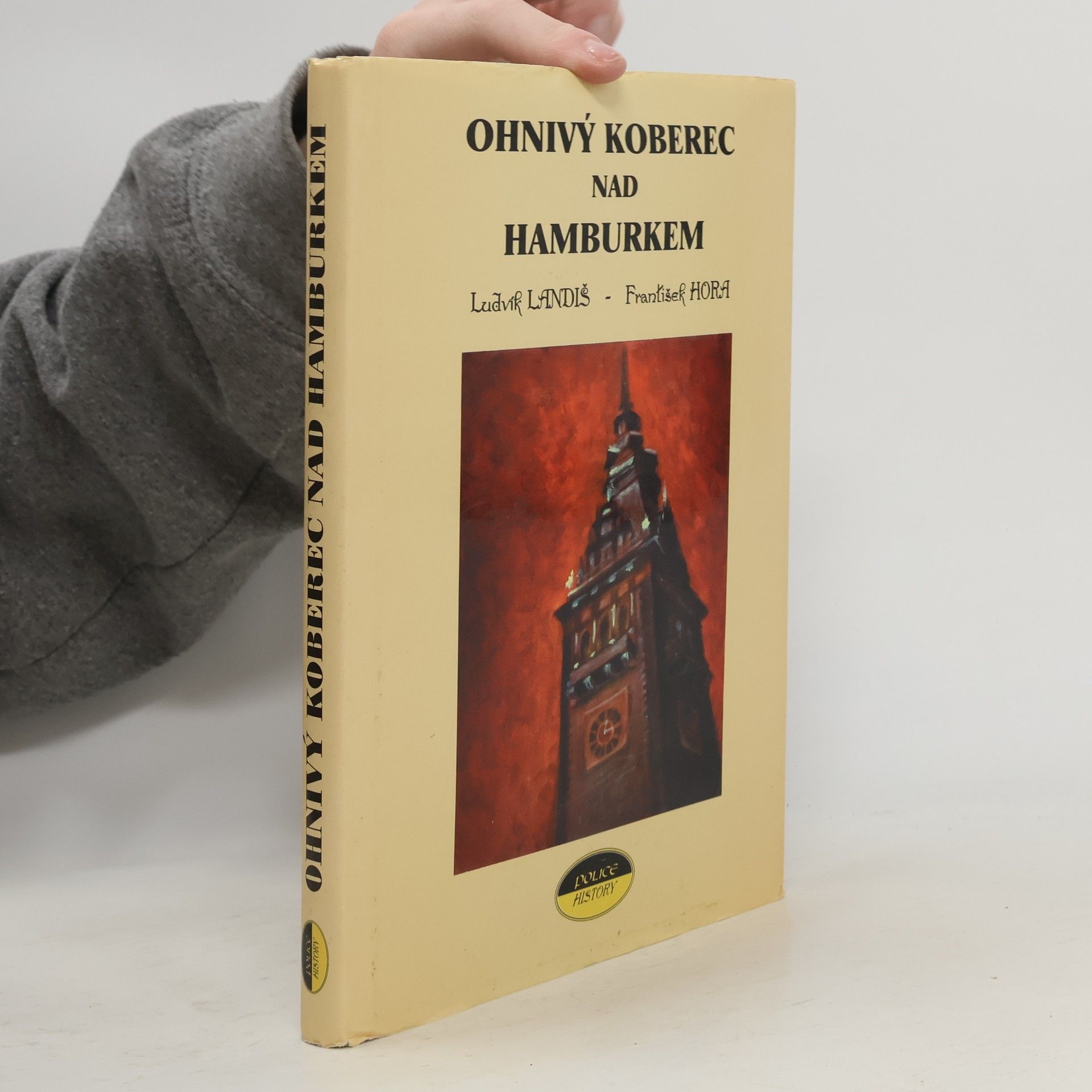 Ludvík Landiš Ohnivý koberec nad Hamburkem. Z historie Protektorátního policejního praporu Čechy
