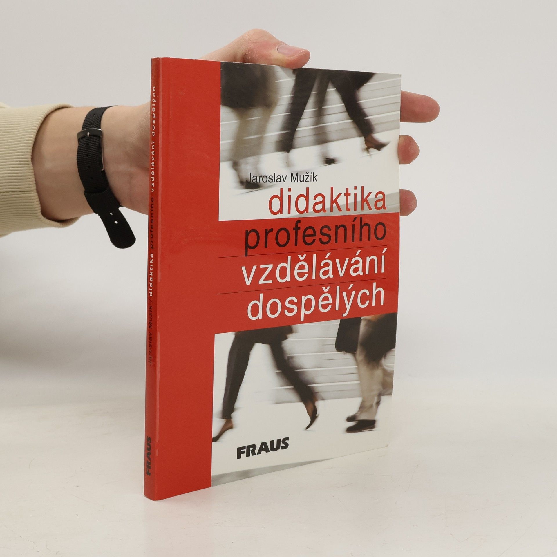 Jaroslav Mužík Didaktika profesního vzdělávání dospělých