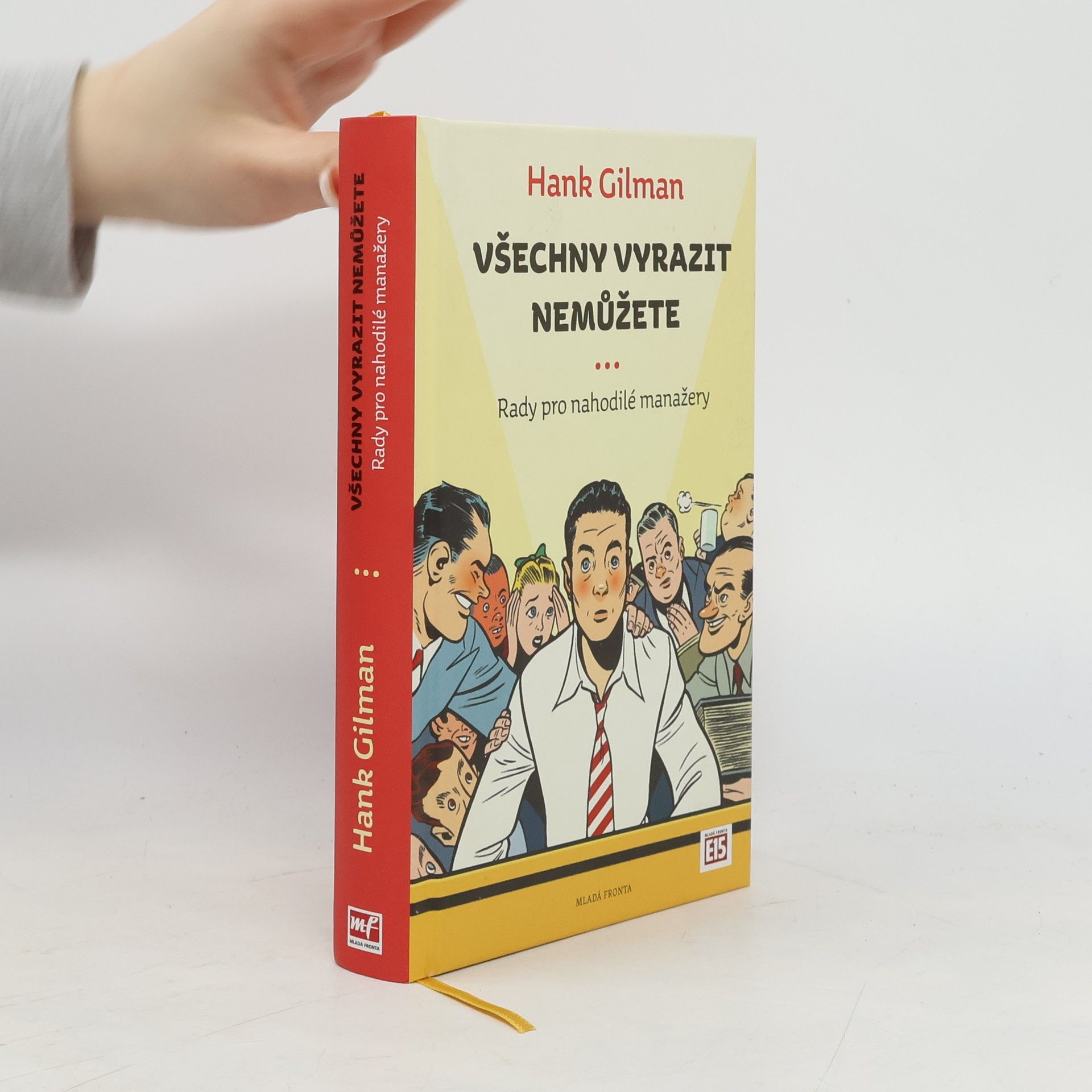 Hank Gilman Všechny vyrazit nemůžete: Rady pro nahodilé manažery