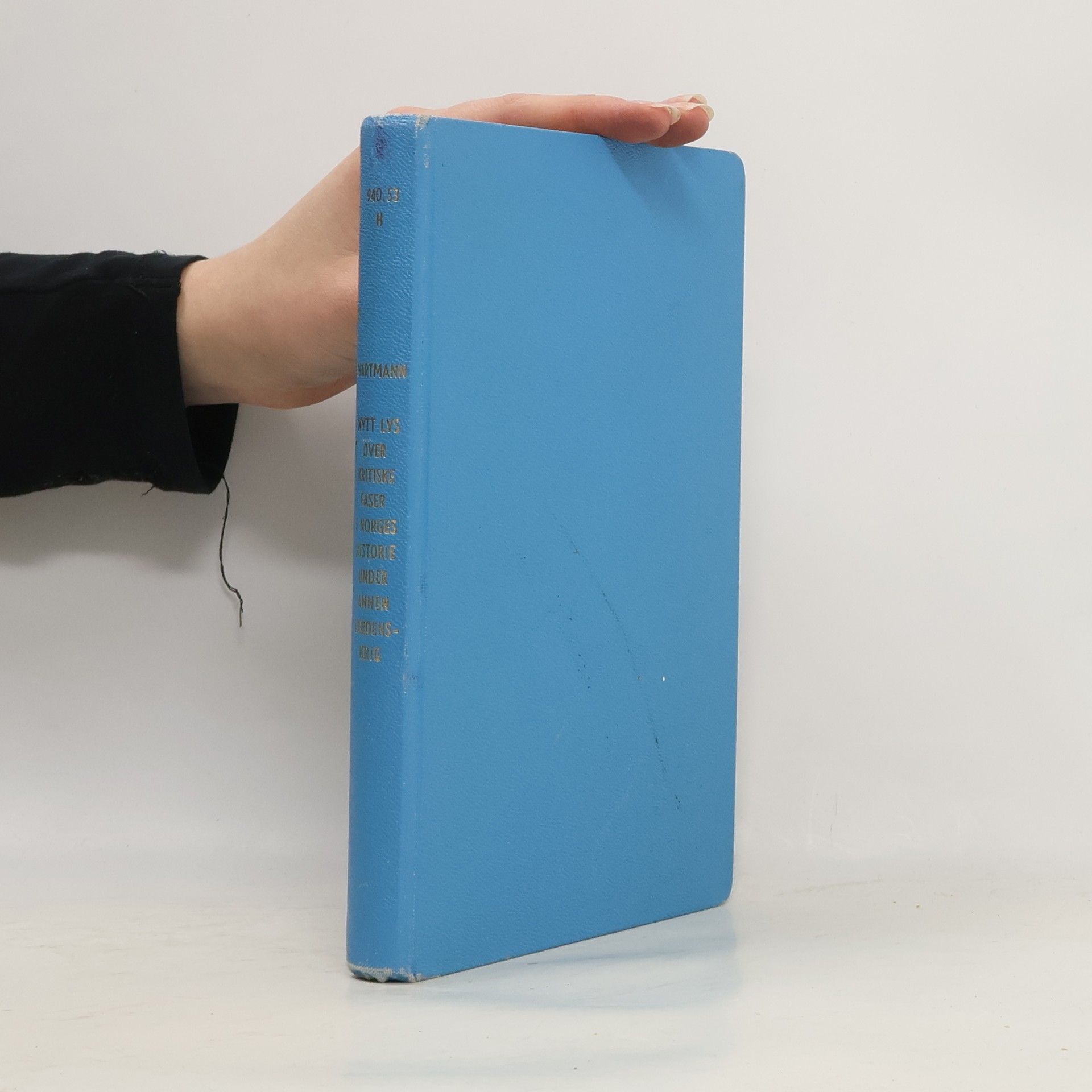 Sverre Hartmann Nytt lys over kritiske faser i Norges historie under annen verdenskrig