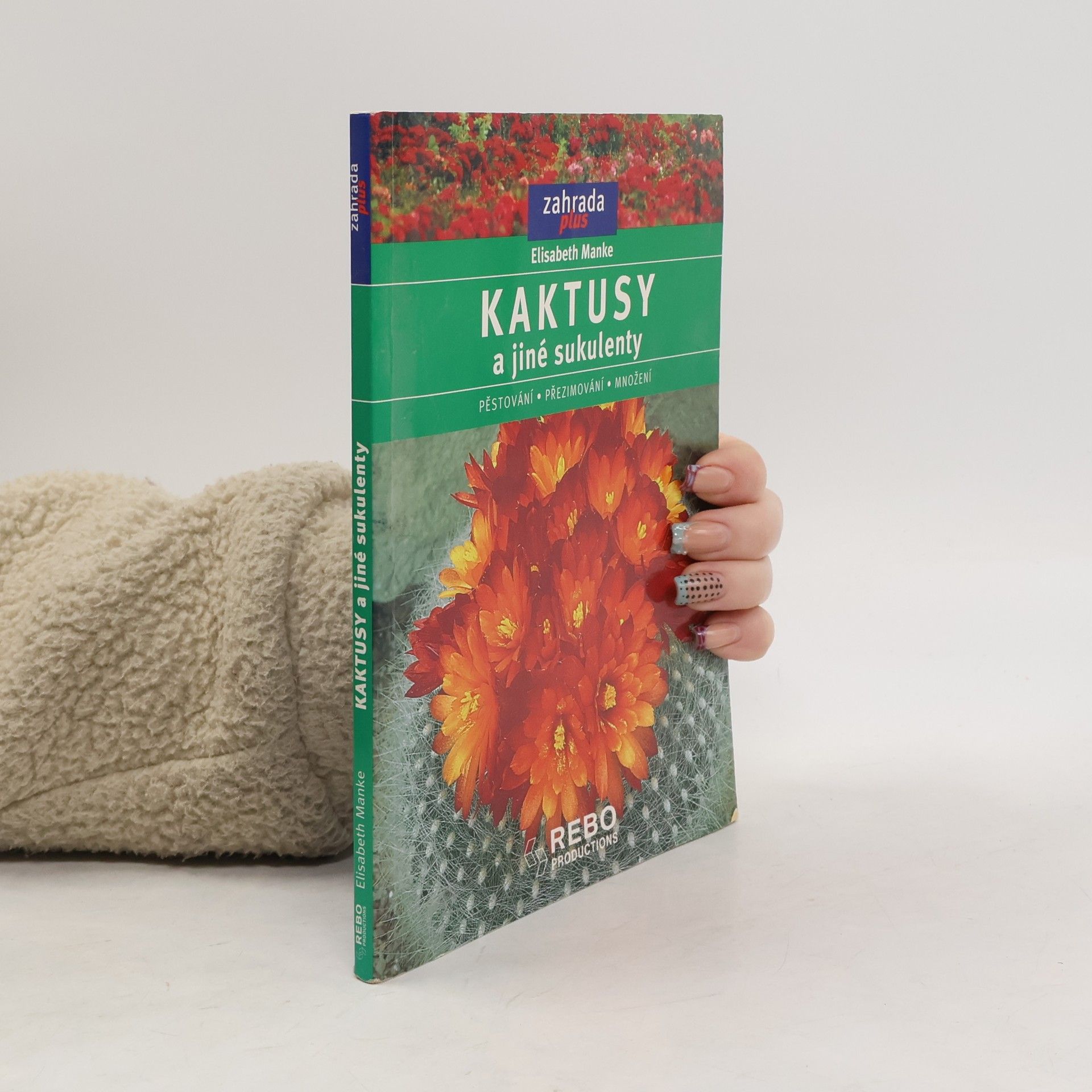 Elisabeth Manke Kaktusy a jiné sukulenty: Pěstování, přezimování, množení