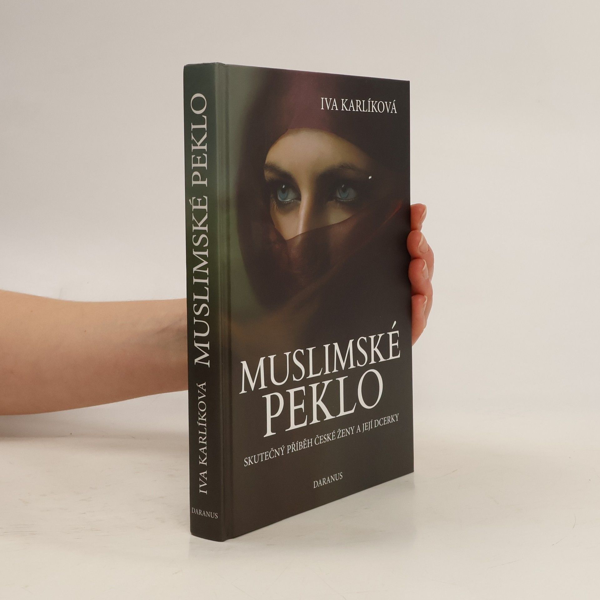 Iva Karlíková Muslimské peklo. Skutečný příběh české ženy a její dcerky