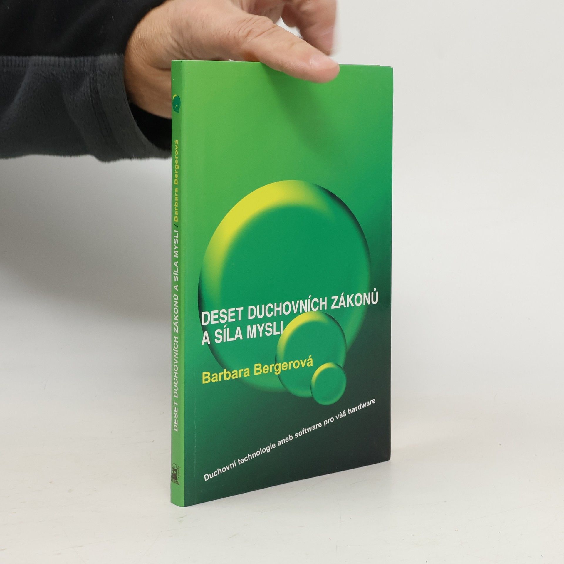 Deset duchovních zákonů a síla mysli : duchovní technologie, aneb, software pro váš hardware