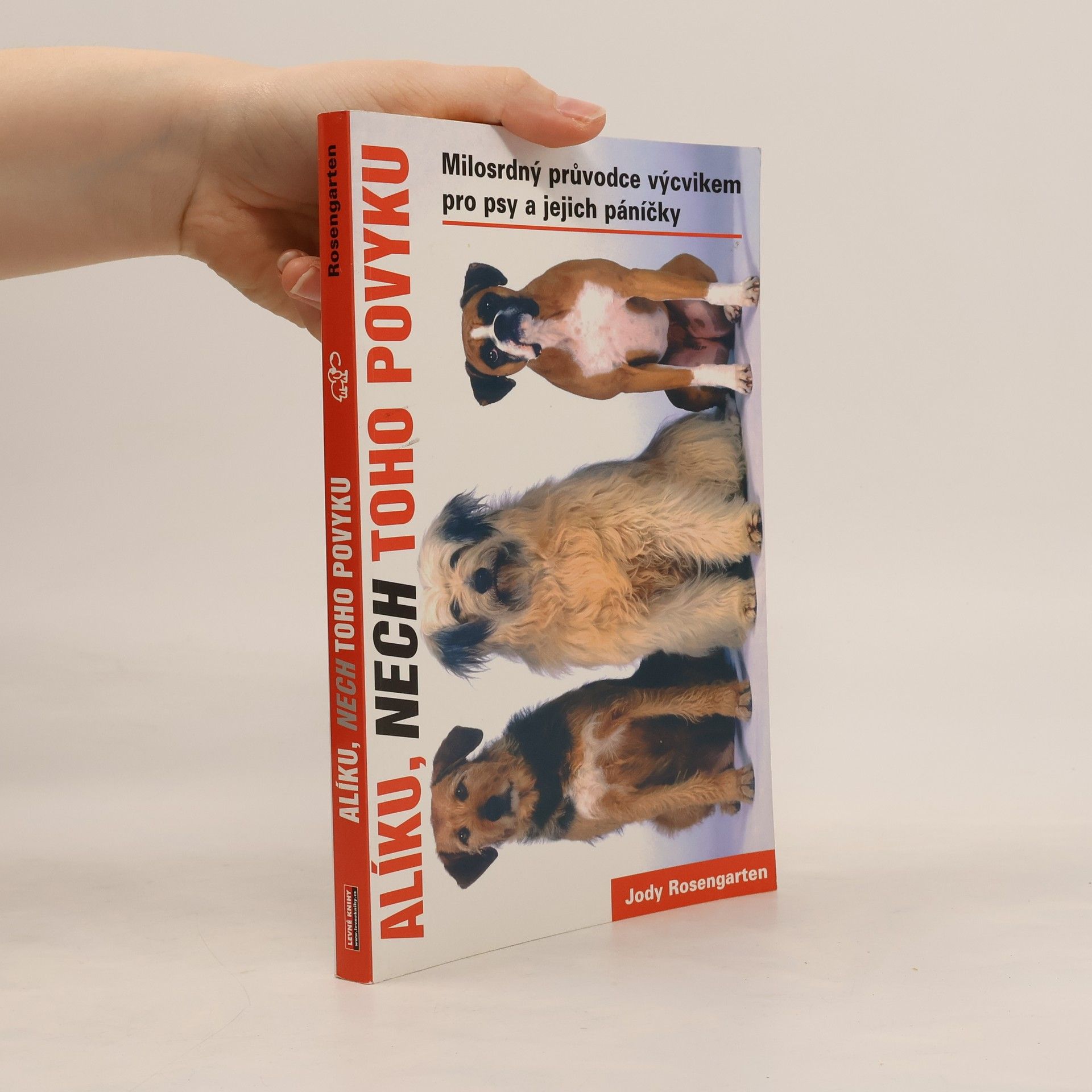 Jody Rosengarten Alíku, nech toho povyku: Přehledná příručka o výcviku pro psy a jejich lidi