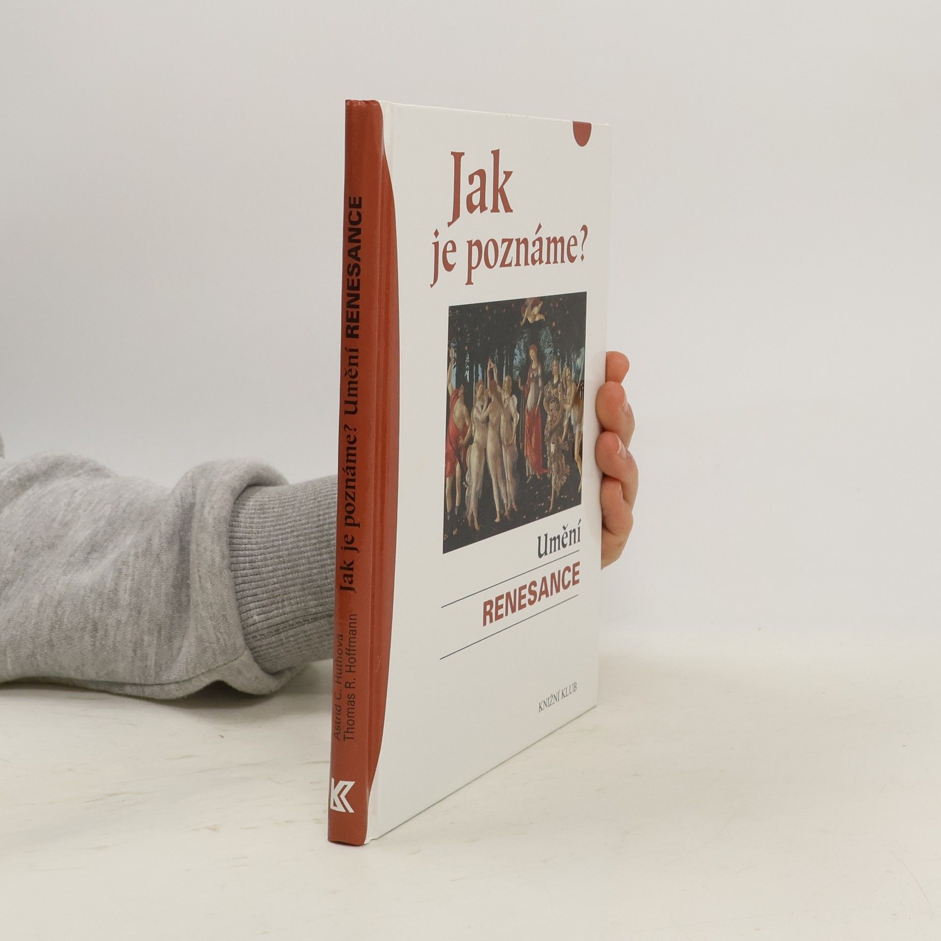 Astrid C. Huth Jak je poznáme? Umění renesance