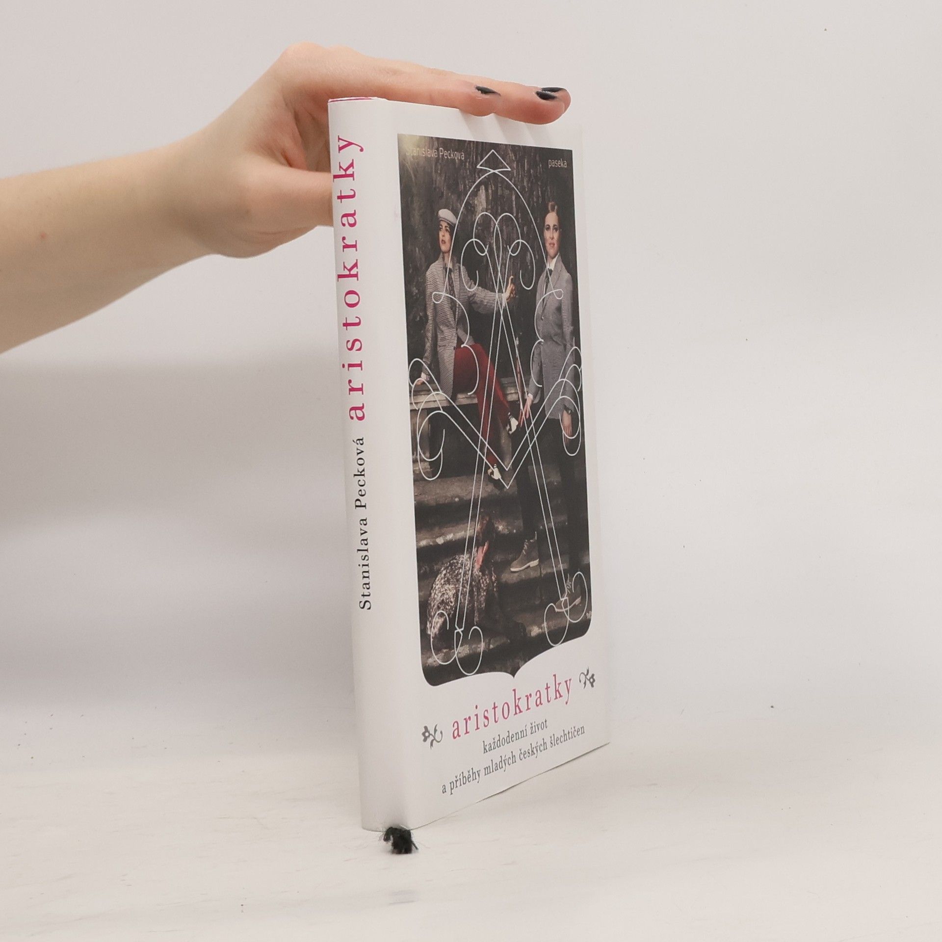 Stanislava Pecková Aristokratky: Každodenní život a příběhy mladých českých šlechtičen