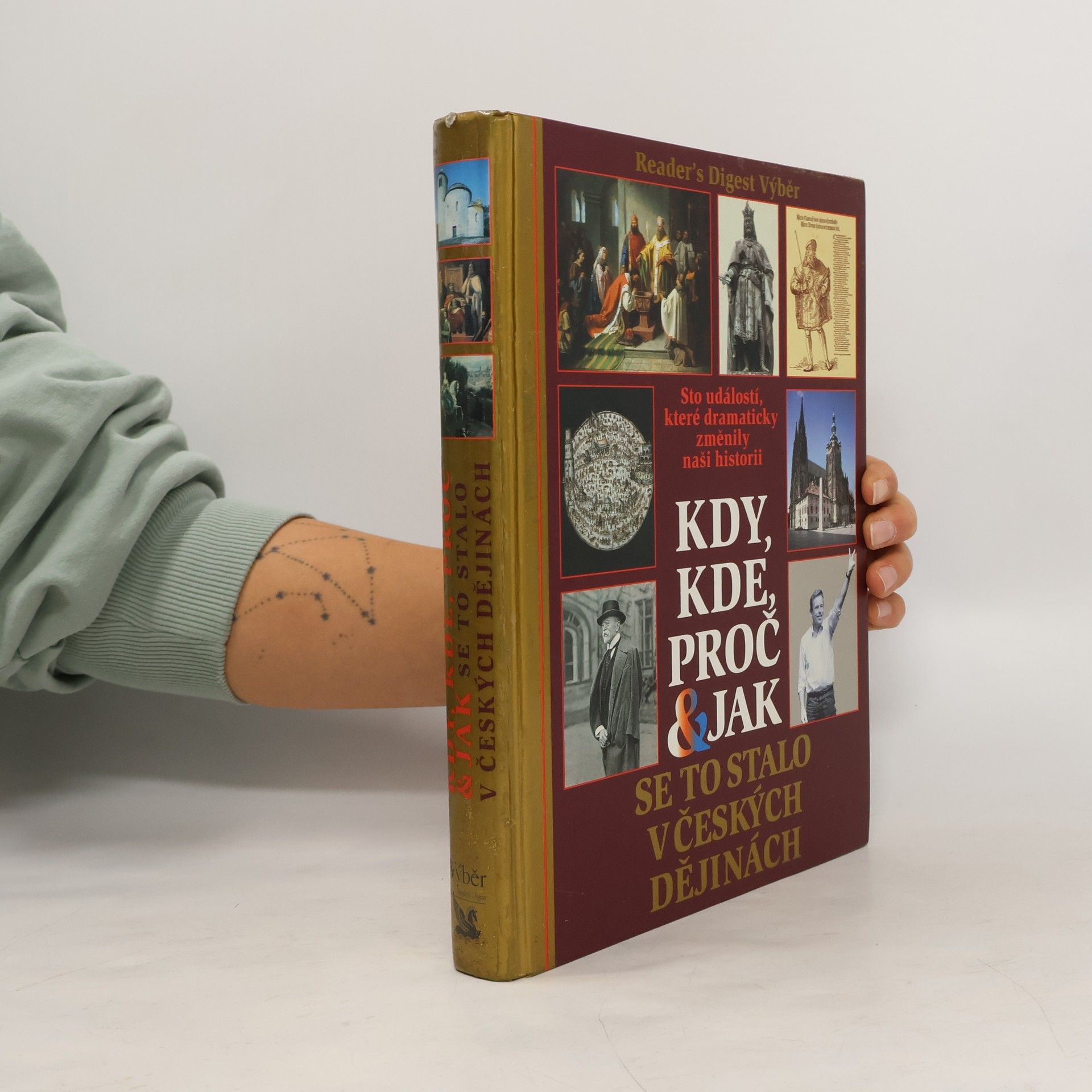 Kolektiv autorů Kdy, kde, proč & jak se to stalo v českých dějinách. Sto událostí, které dramaticky změnily naši historii