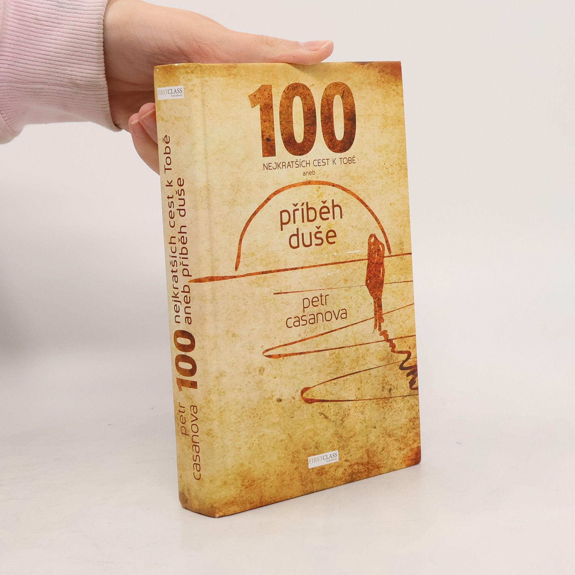 Petr Casanova 100 nejkratších cest k Tobě aneb příběh duše