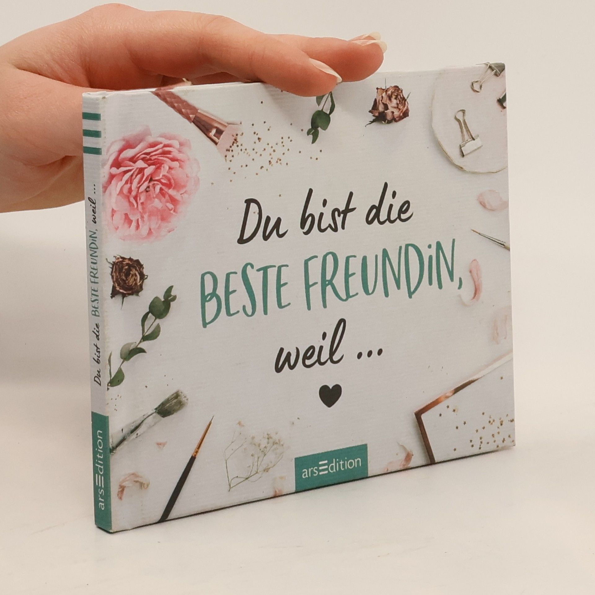 Kolektiv autorů Du bist die beste Freundin, weil ...