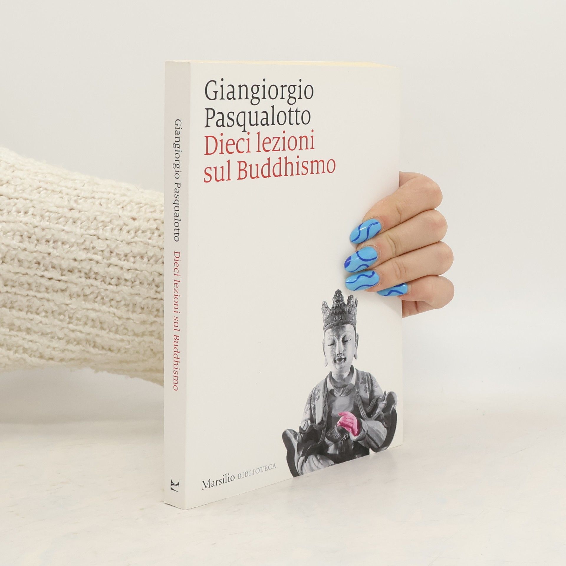 Giangiorgio Pasqualotto Dieci lezioni sul Buddhismo