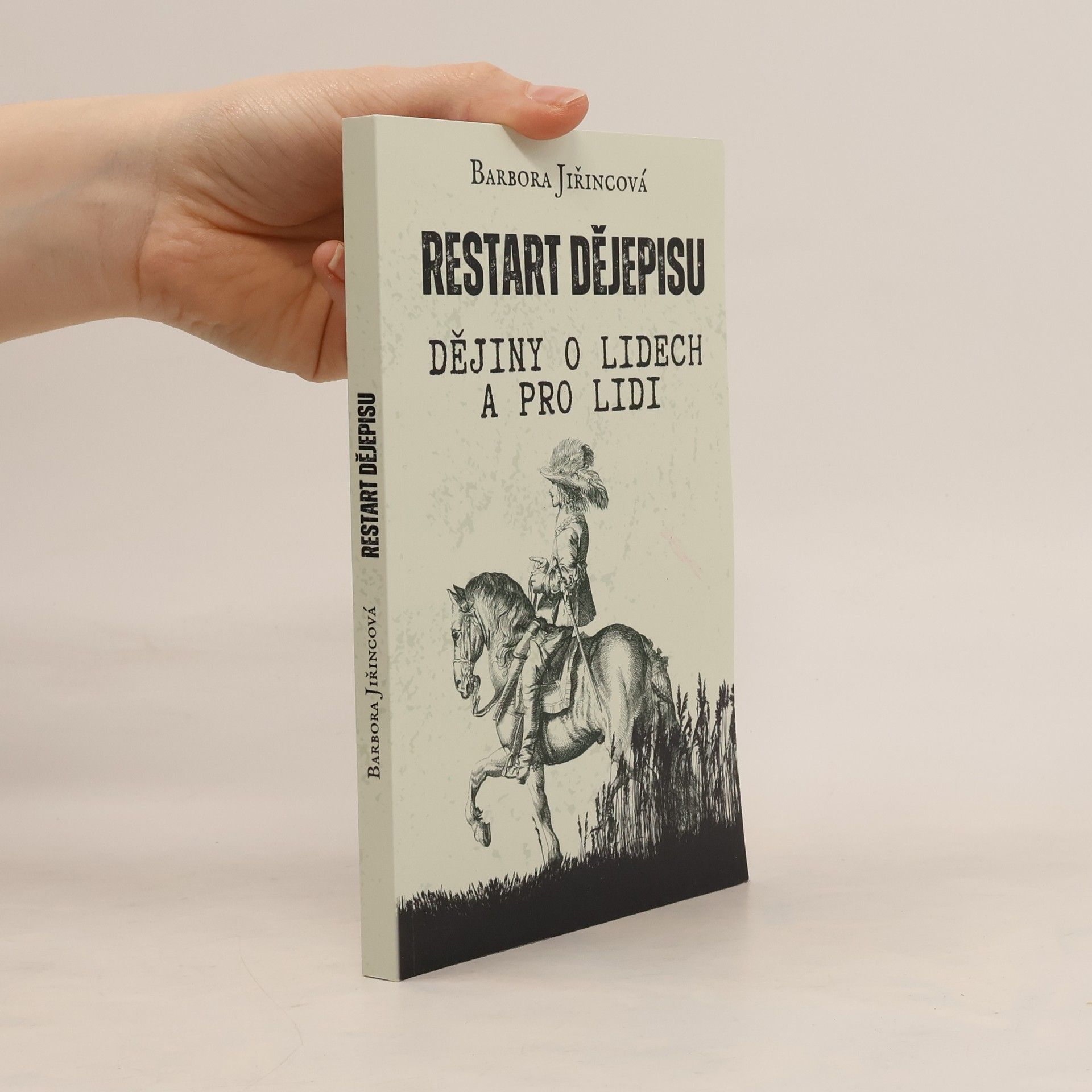 Barbora Jiřincová Restart dějepisu. Dějiny o lidech a pro lidi
