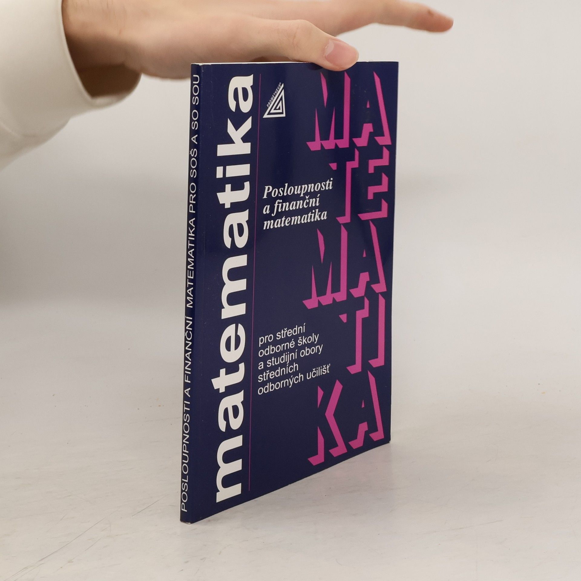 Oldřich Odvárko Matematika pro střední odborné školy a studijní obory středních odborných učilišť. Posloupnosti a finanční matematika