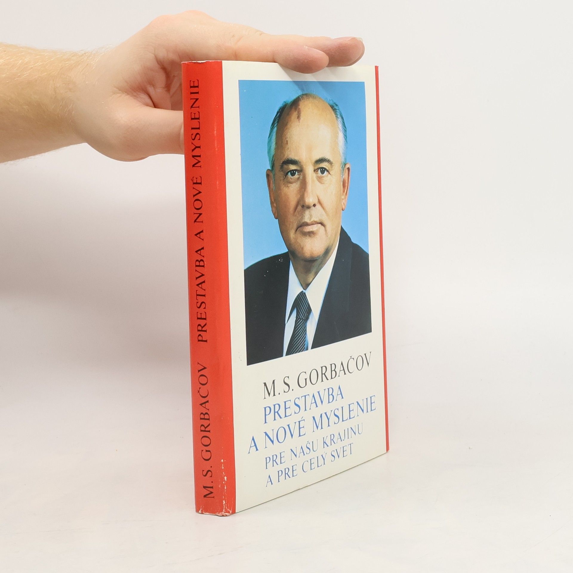 Michail Sergejevič Gorbačev Prestavba a nové myslenie pre našu krajinu a pre celý svet