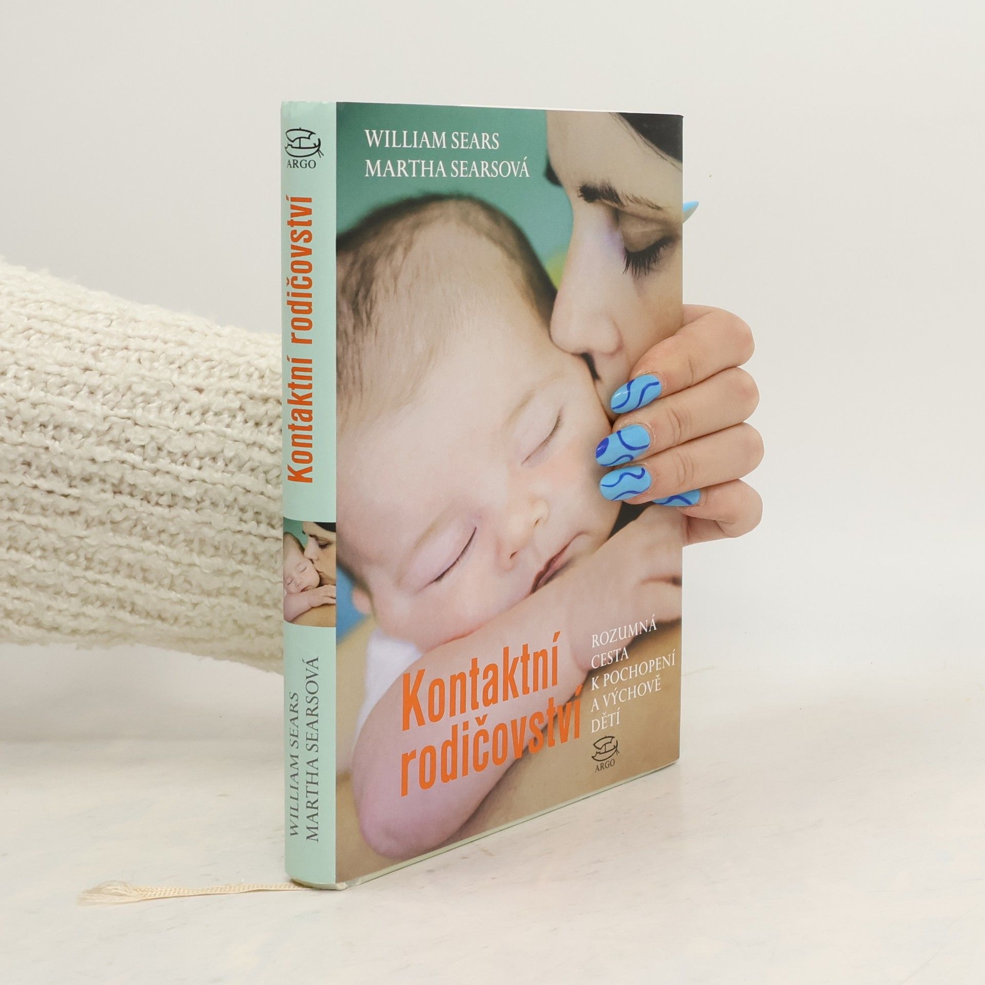 William Sears Kontaktní rodičovství. Rozumná cesta k pochopení a výchově dětí