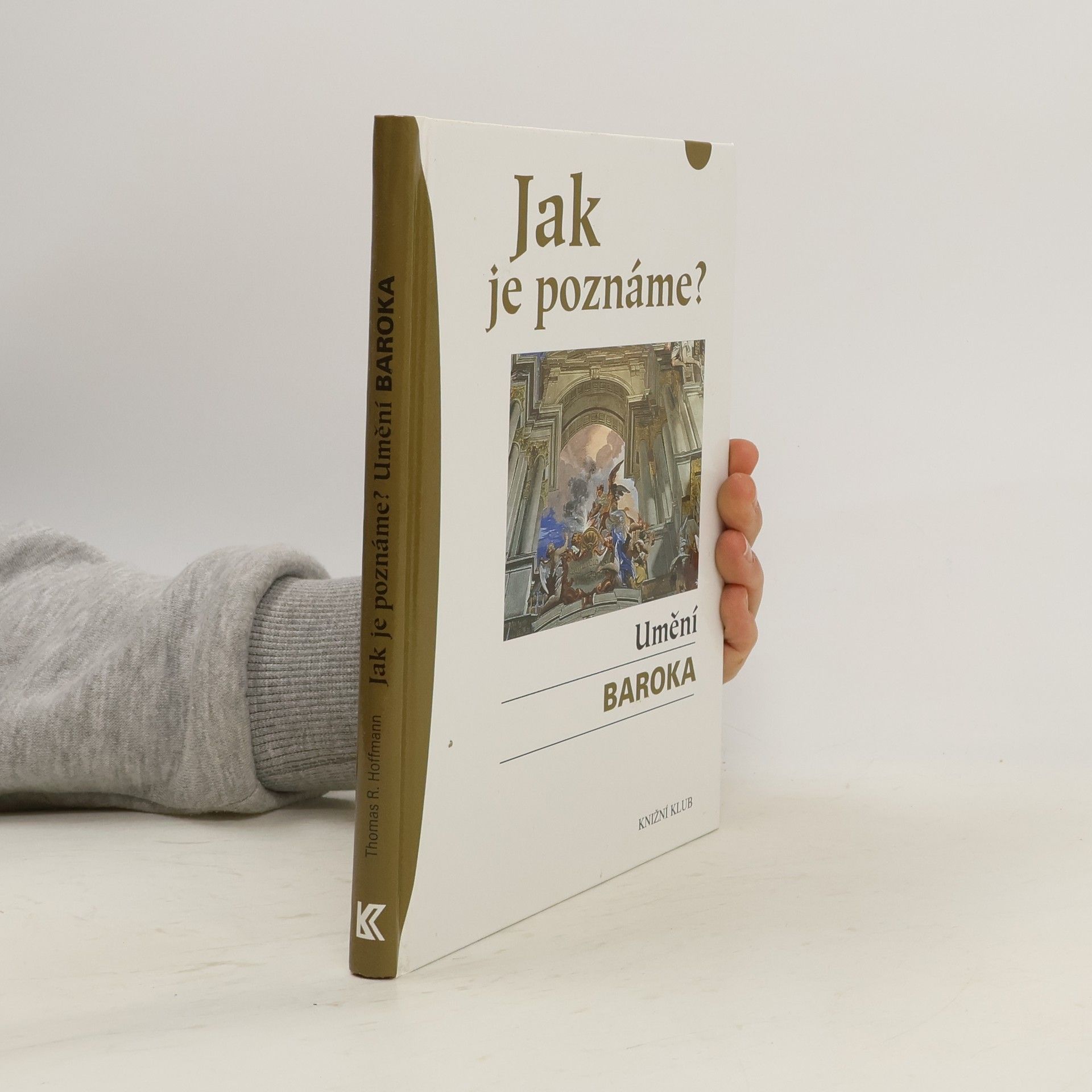 Thomas R. Hoffmann Jak je poznáme? Umění baroka