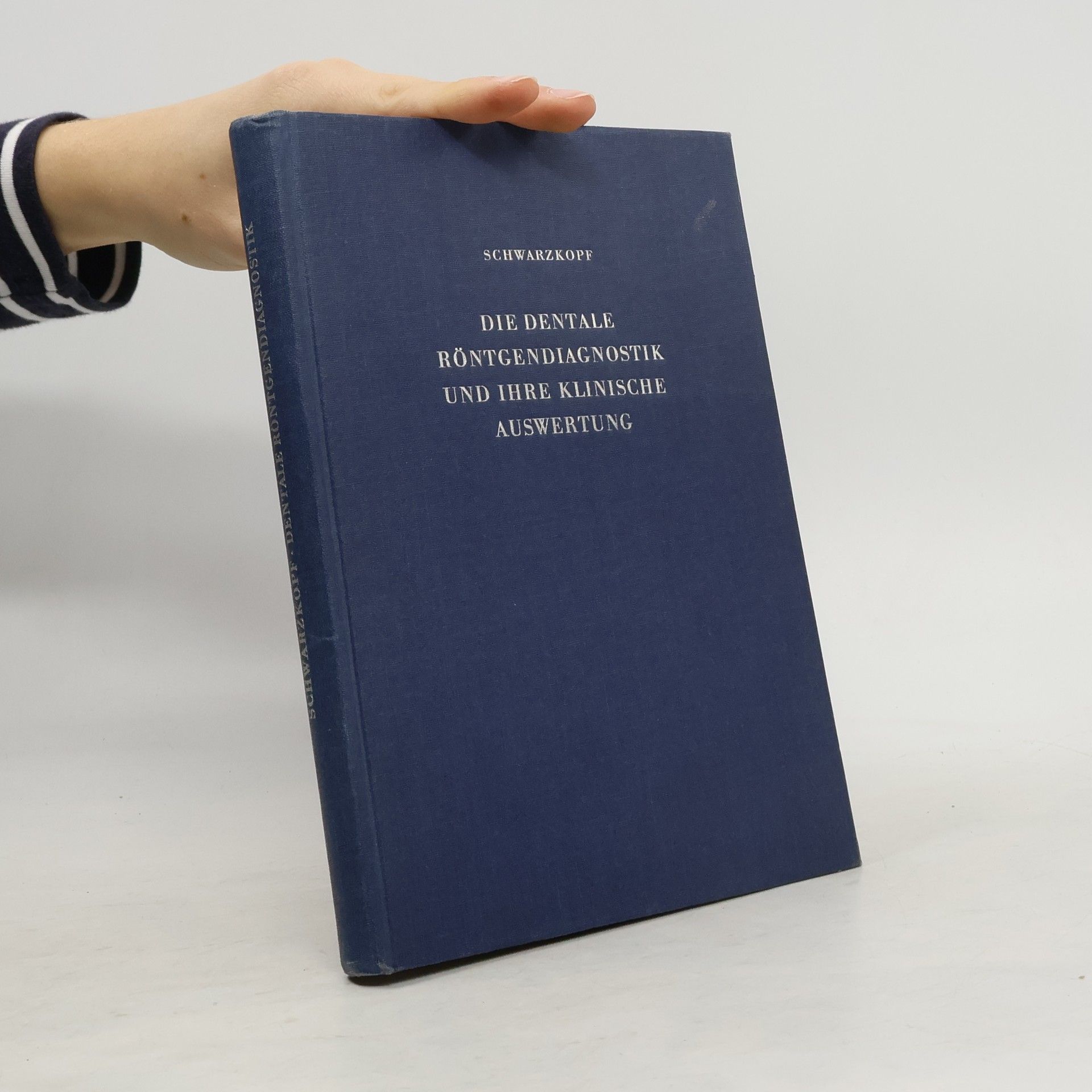 Heinrich Schwarzkopf Die dentale Röntgendiagnostik und ihre klinische Auswertung