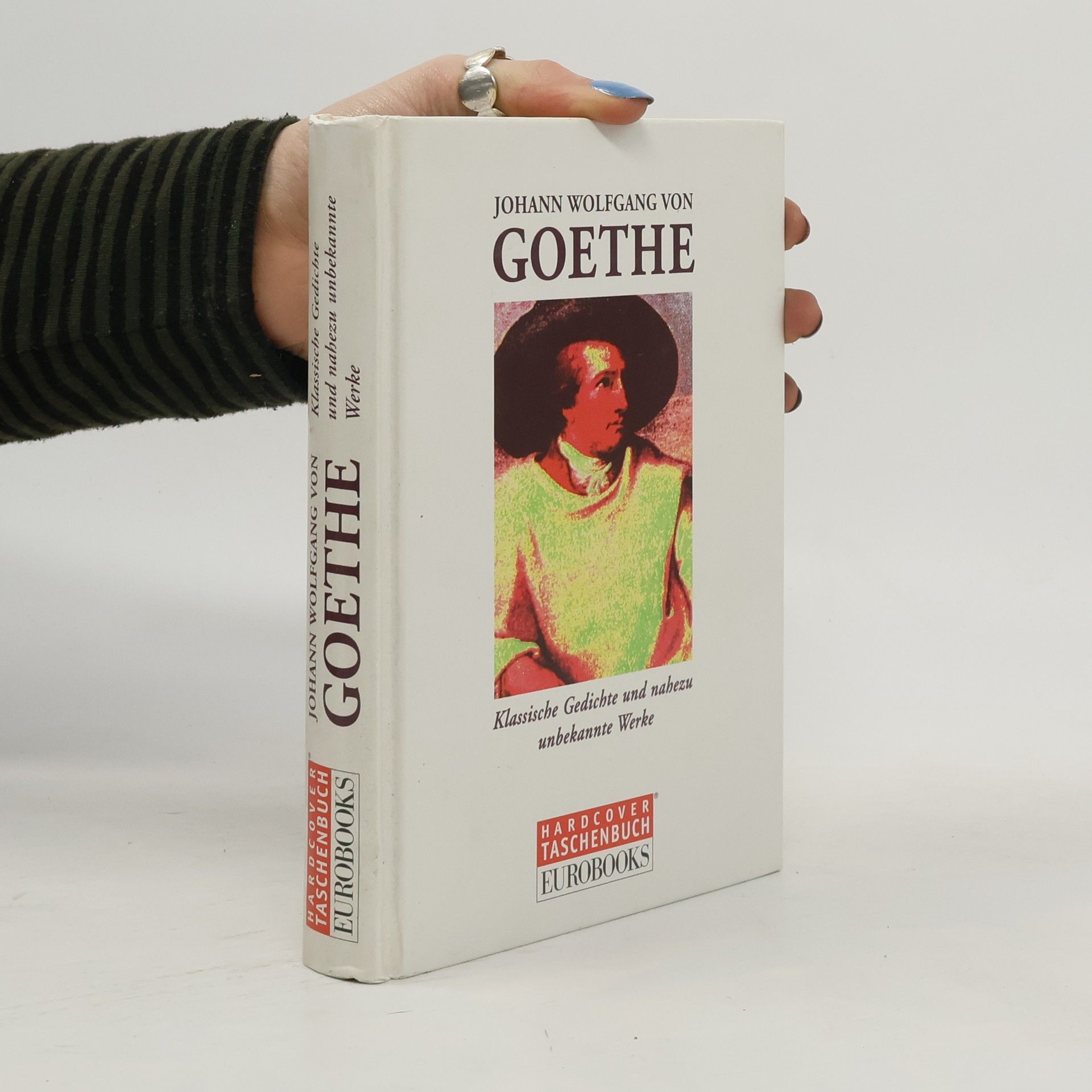 Johann Wolfgang von Goethe Klassische Gedichte und nahezu unbekannte Werke.