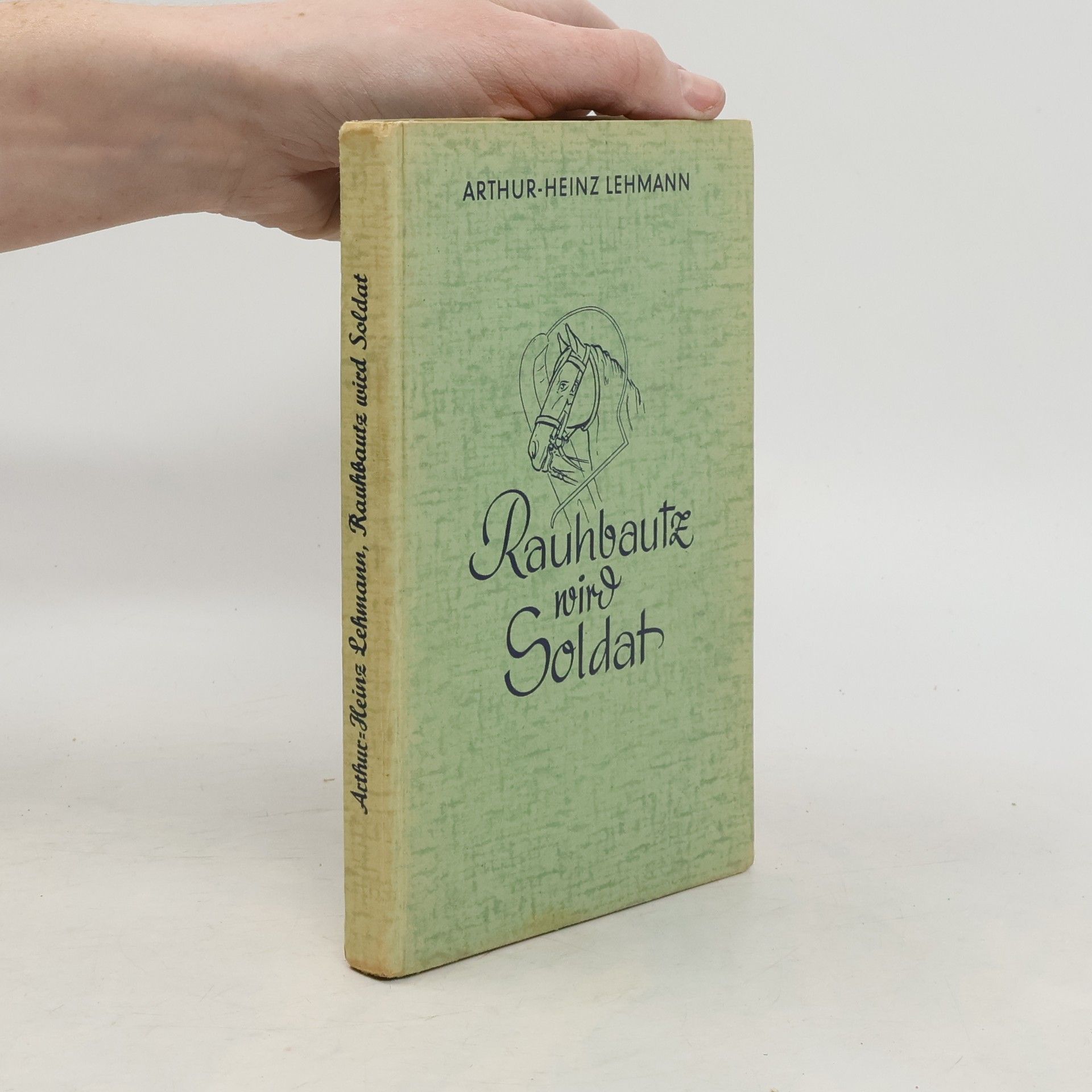 Arthur Heinz Lehmann Rauhbautz wird Soldat