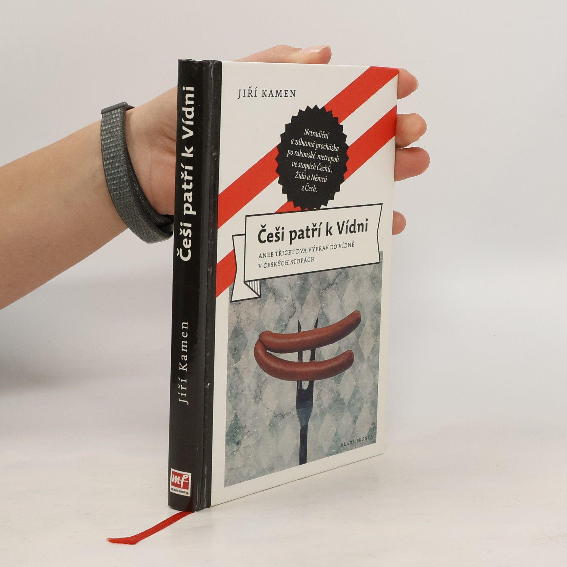 Jiří Kamen Češi patří k Vídni, aneb, Třicet dva výprav do Vídně v českých stopách