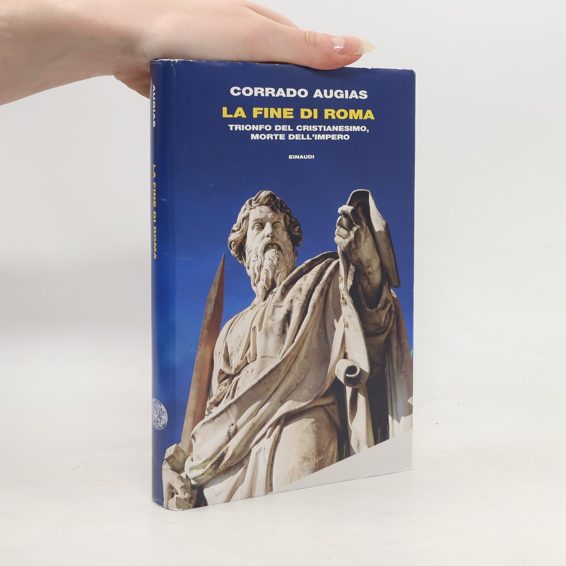 Corrado Augias La fine di Roma. Trionfo del cristianesimo, morte dell'Impero