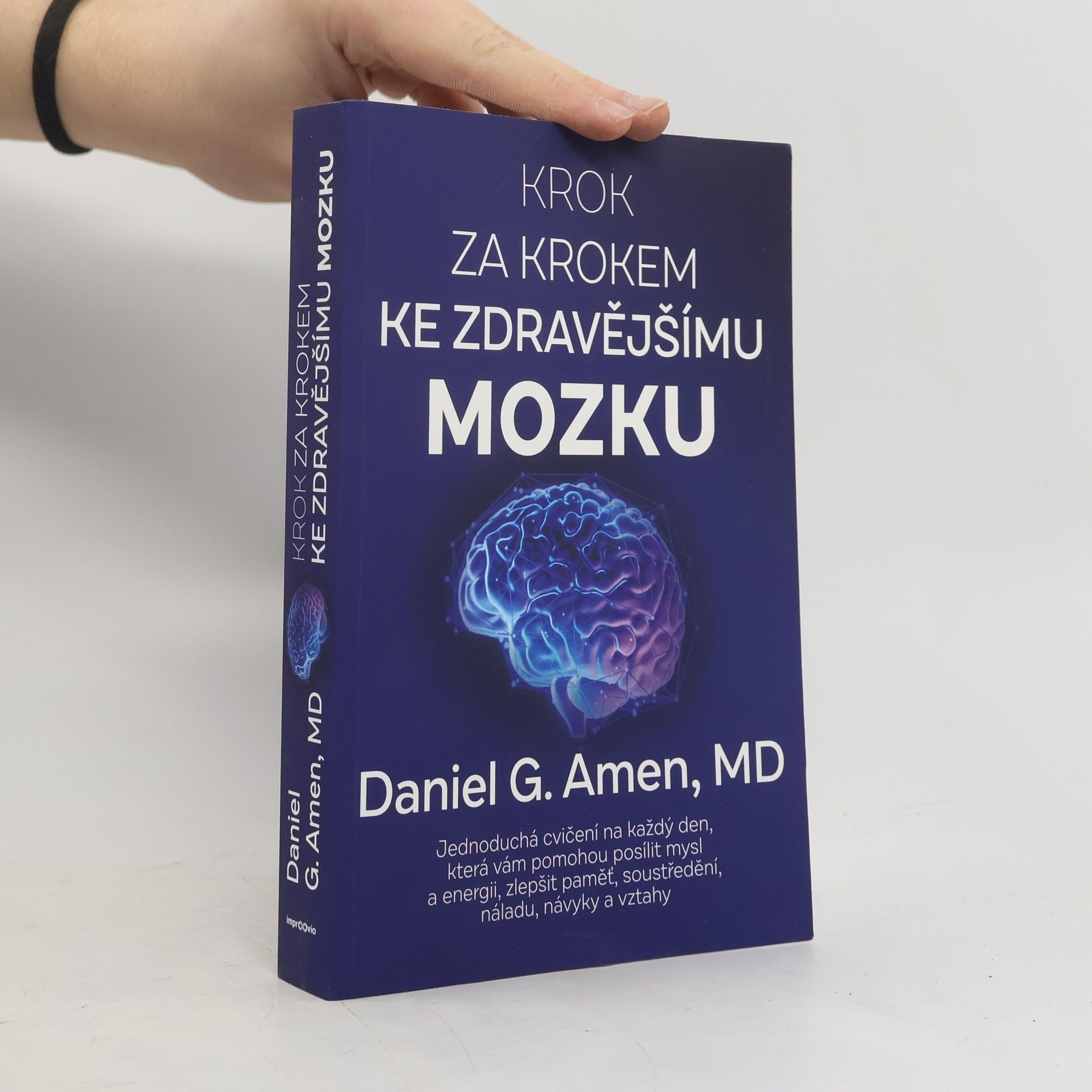 Krok za krokem ke zdravějšímu mozku : jednoduchá cvičení na každý den, která vám pomohou posílit mysl a energii, zlepšit paměť, soustředění, náladu, návyky a vztahy