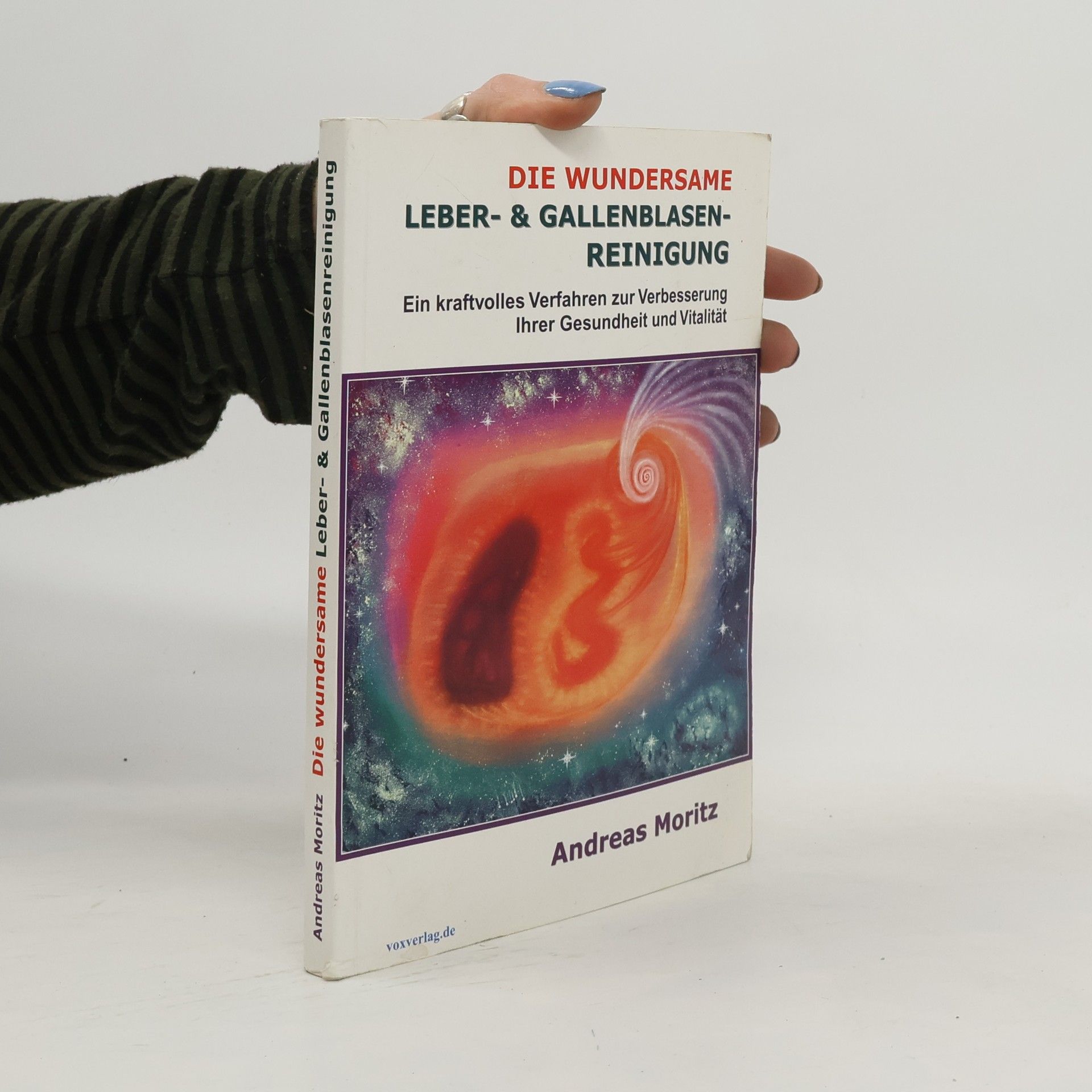 Andreas Moritz Die wundersame Leber- & Gallenblasenreinigung